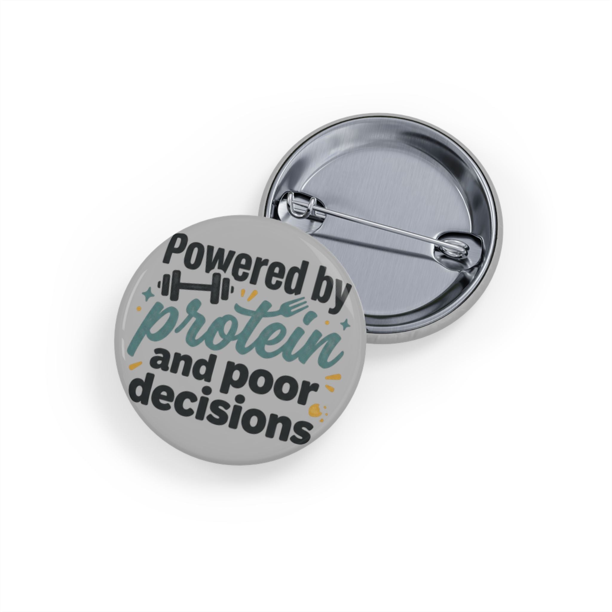 Powered by Protein and Poor Decisions Round Pins