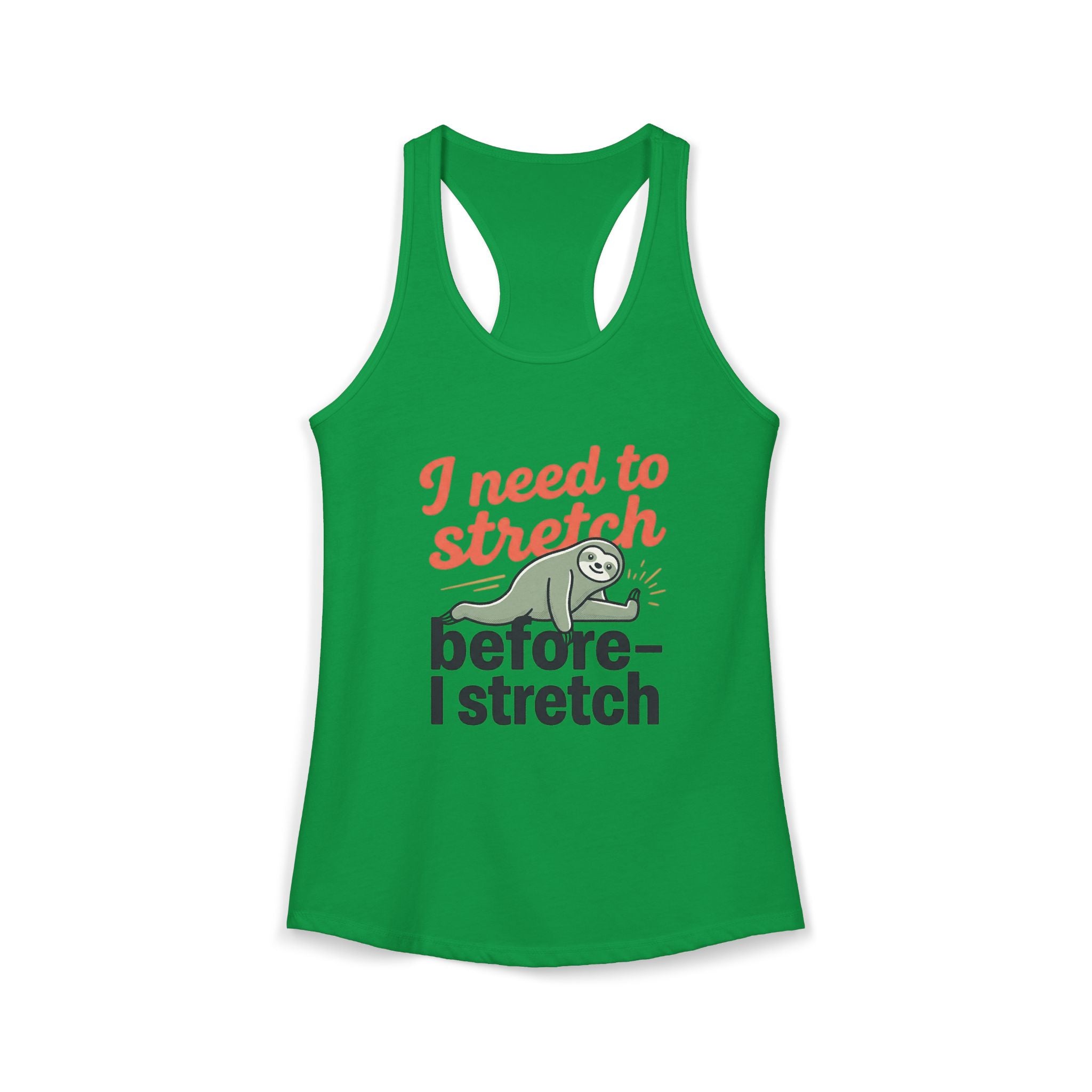 I Need to Stretch Before I Stretch Women's Ideal Racerback Tank