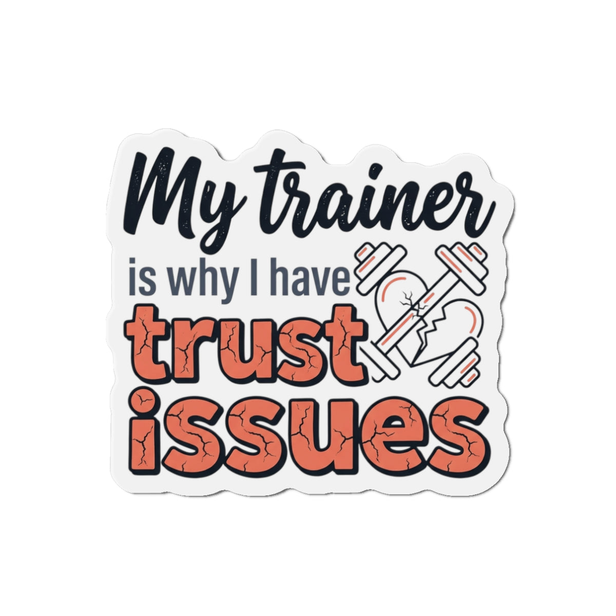 My Trainer is Why I Have Trust Issues Die-Cut Magnets