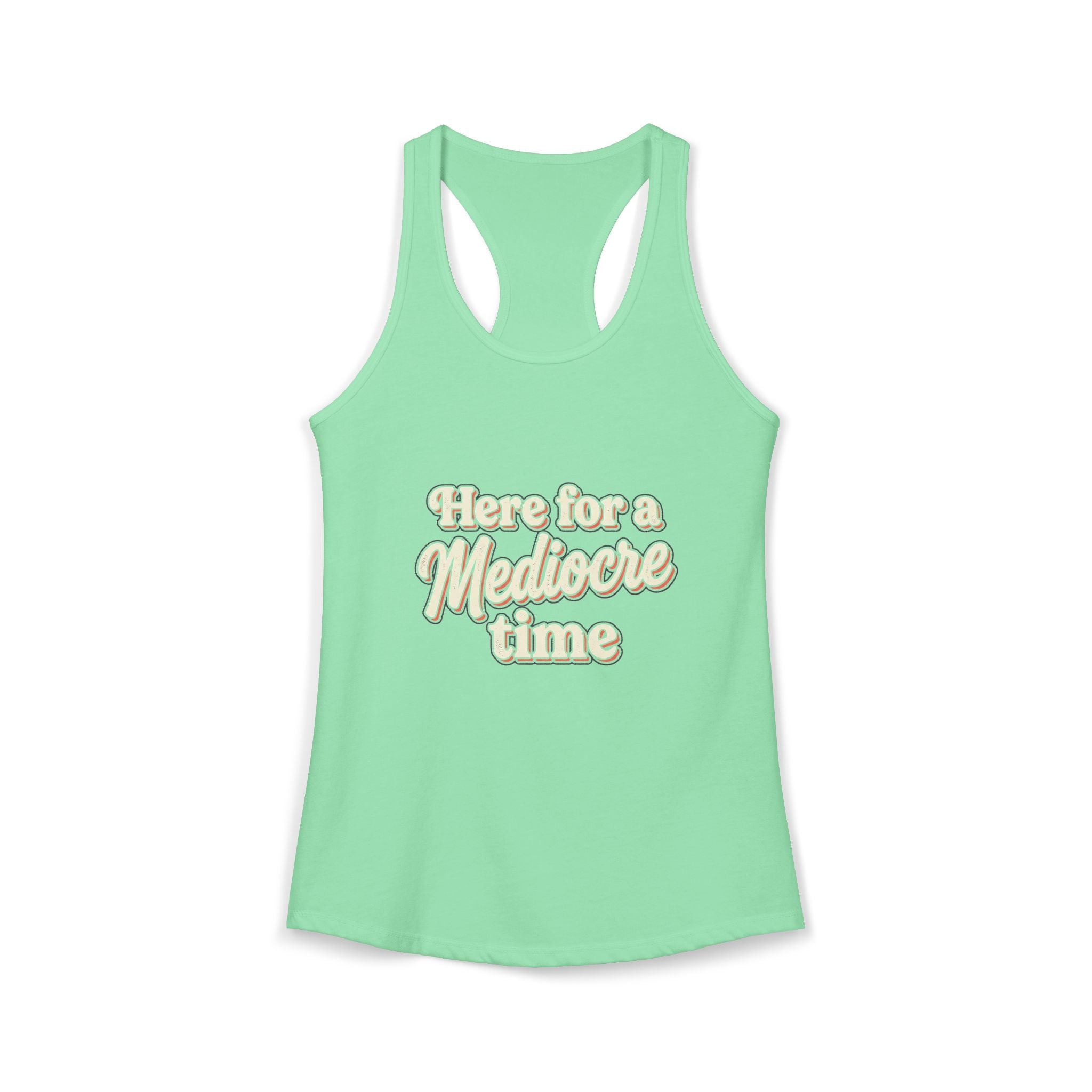 Here for a Mediocre Time Women's Ideal Racerback Tank