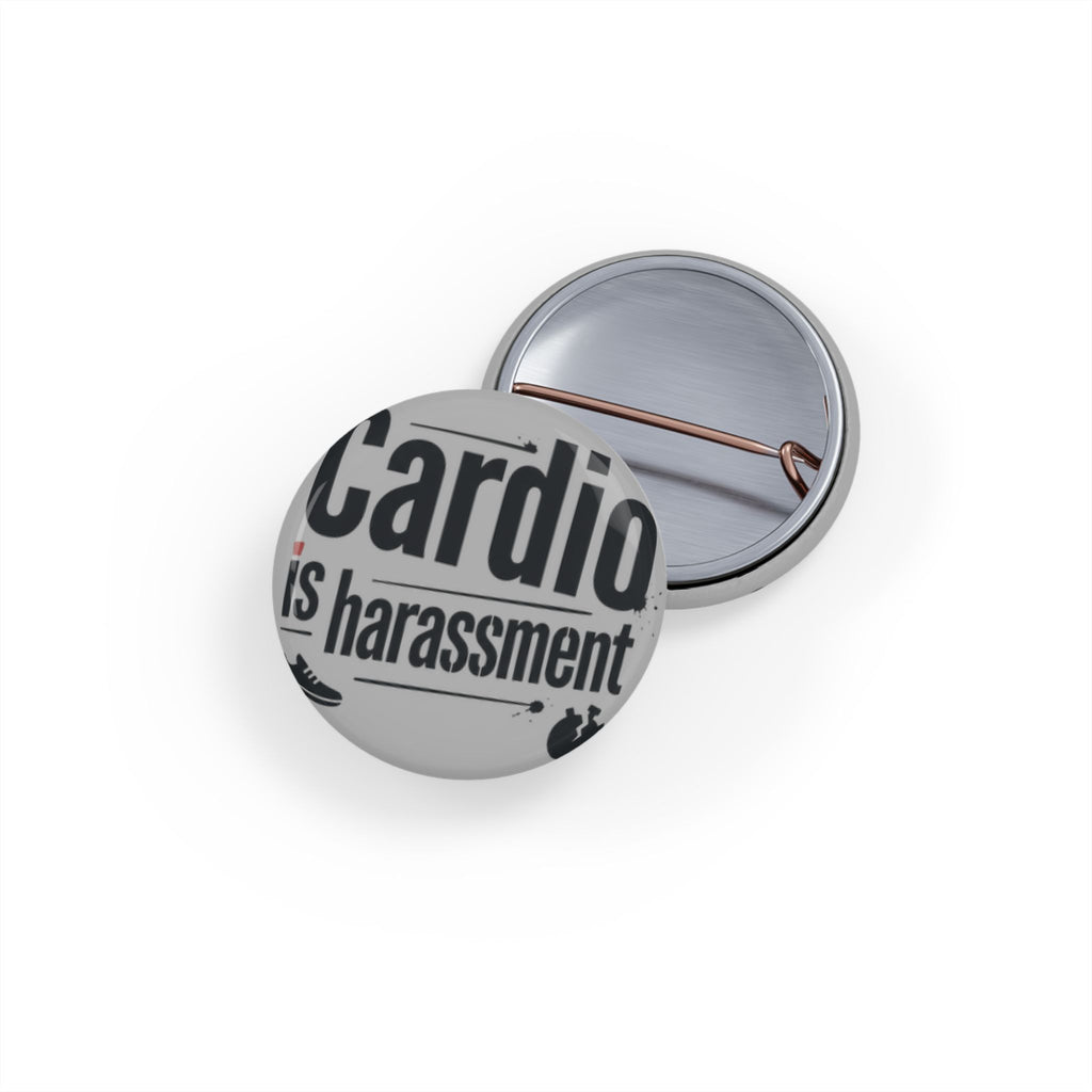 Cardio is Harassment Round Pins