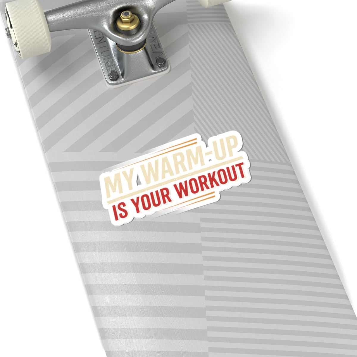 My Warm-Up is Your Workout Kiss-Cut Stickers