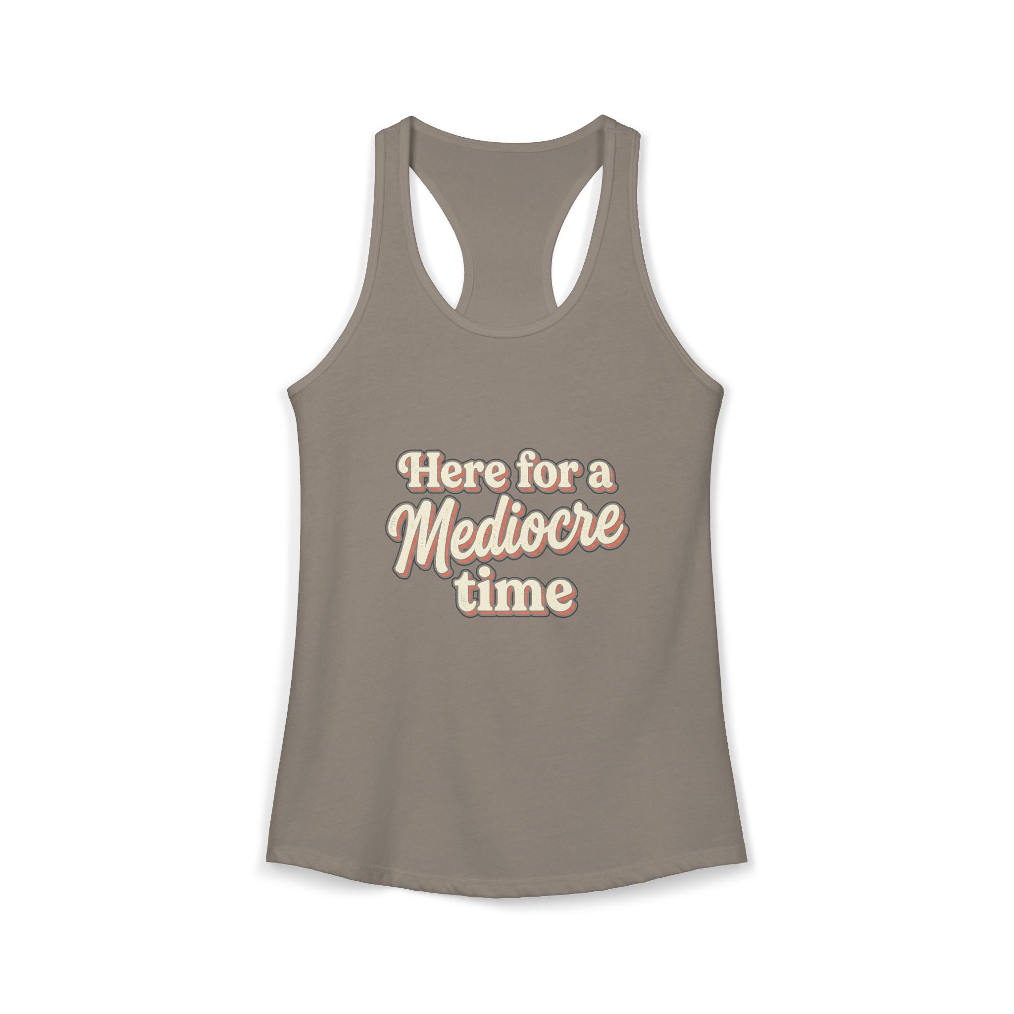 Here for a Mediocre Time Women's Ideal Racerback Tank