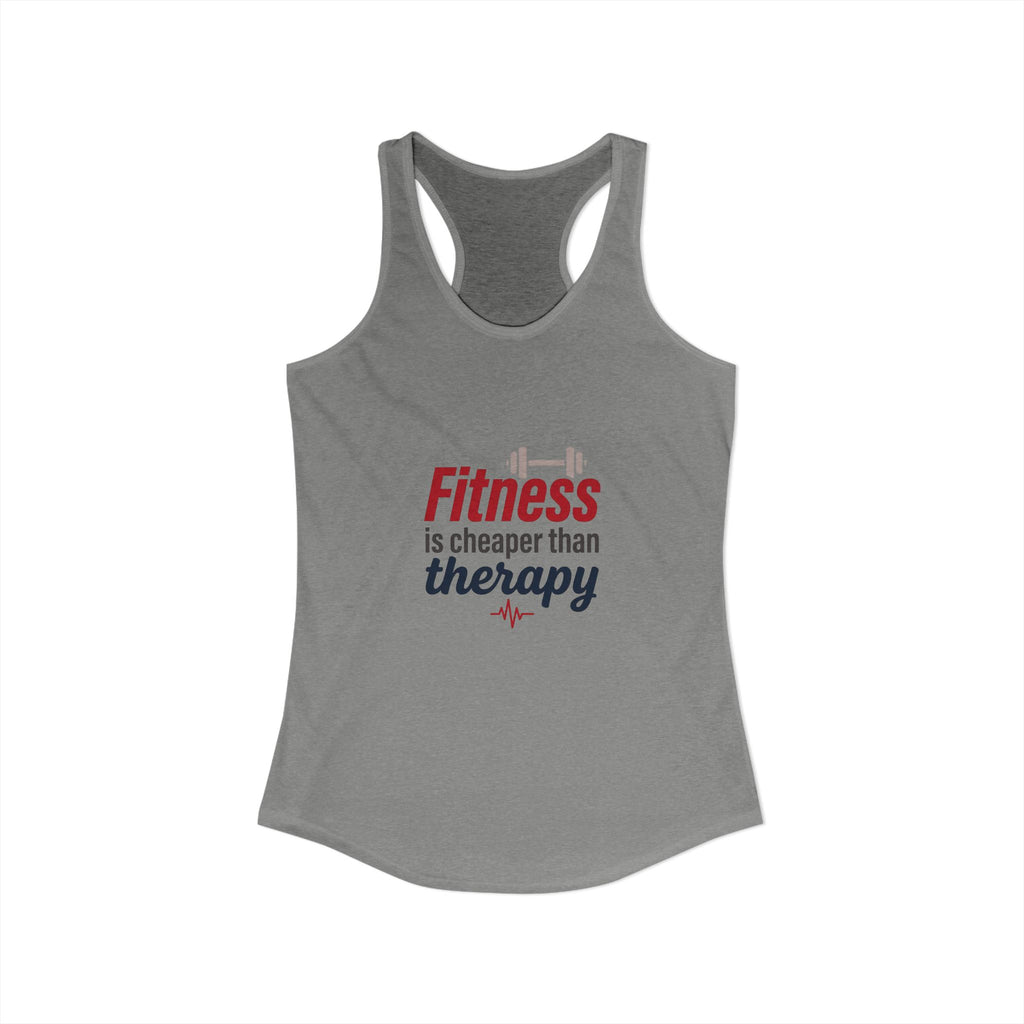 Fitness is Cheaper than Therapy Women's Ideal Racerback Tank