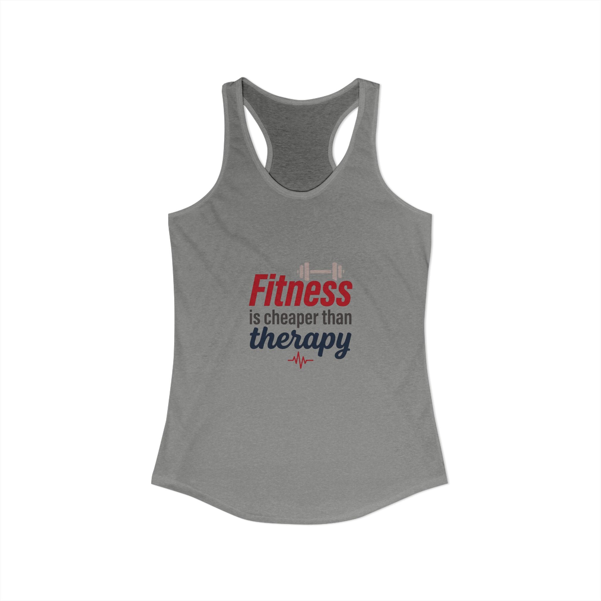 Fitness is Cheaper than Therapy Women's Ideal Racerback Tank