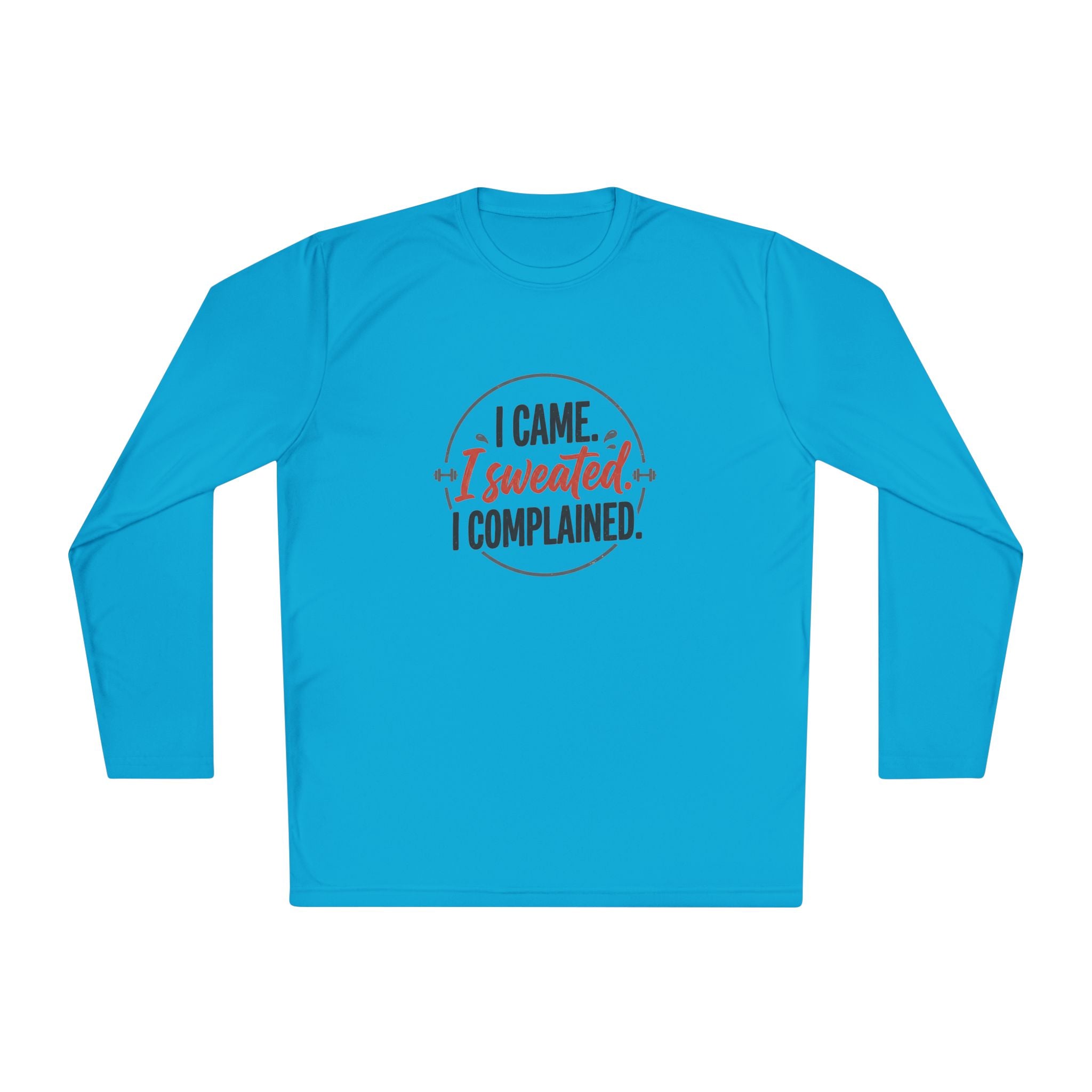 I Came I Sweated I Complained Unisex Lightweight Long Sleeve Tee