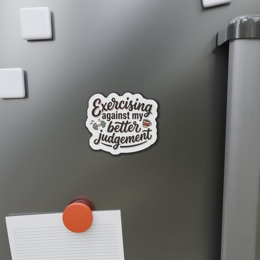 Exercising Against My Better Judgement Die-Cut Magnets