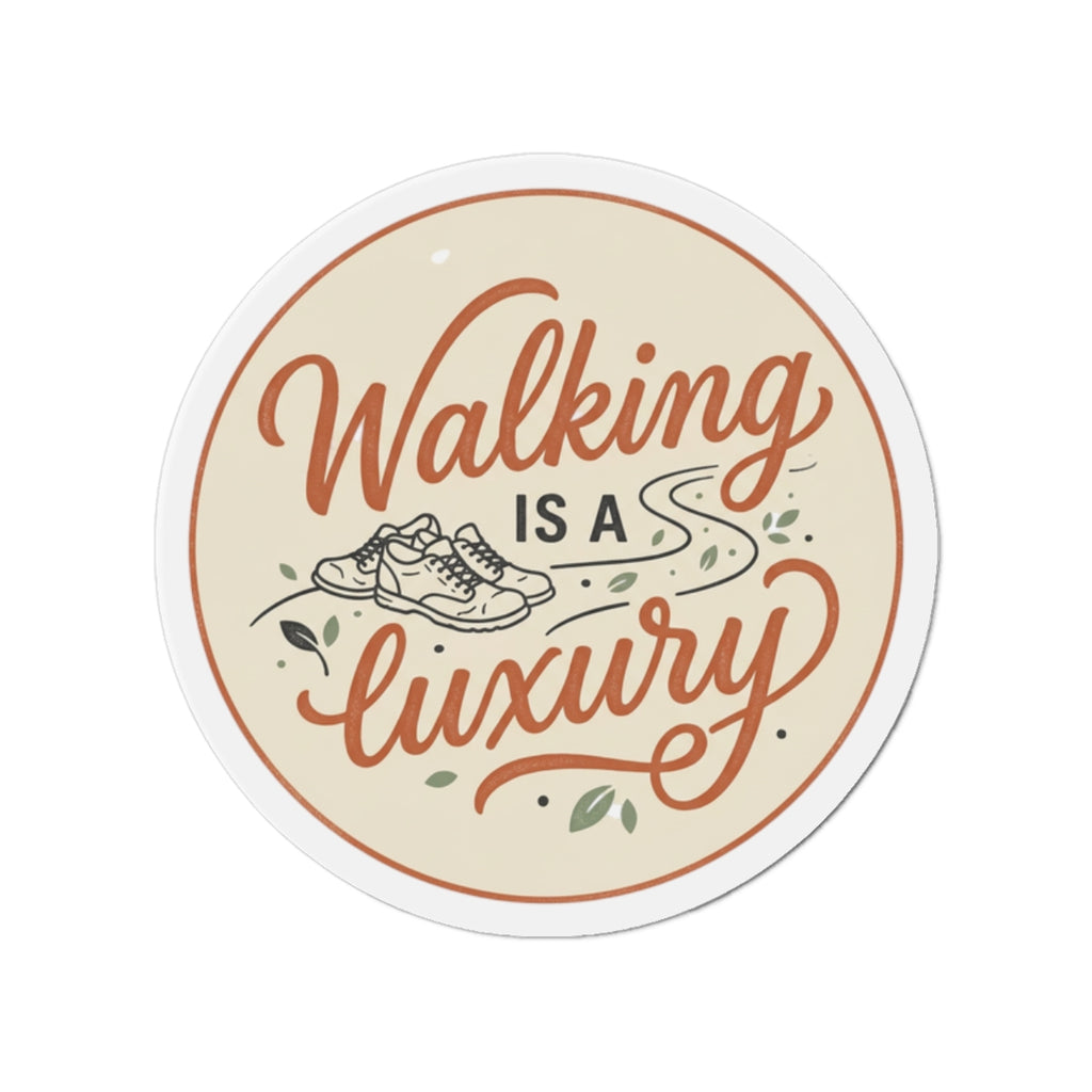 Walking is a Luxury Die-Cut Magnets
