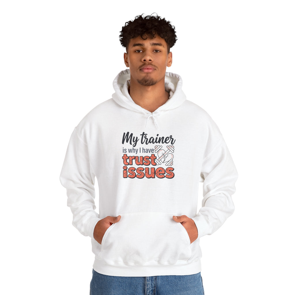 My Trainer is Why I Have Trust Issues Unisex Heavy Blend™ Hooded Sweatshirt