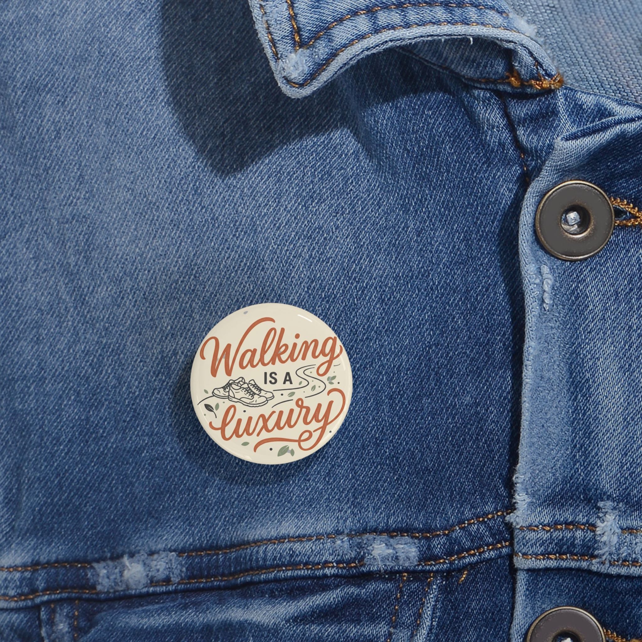 Walking is a Luxury Round Pins