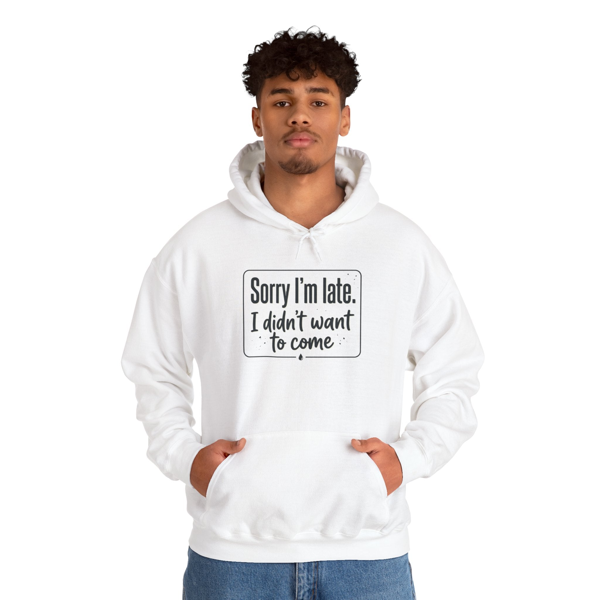 Sorry I'm Late I Didn't Want to Come Unisex Heavy Blend™ Hooded Sweatshirt