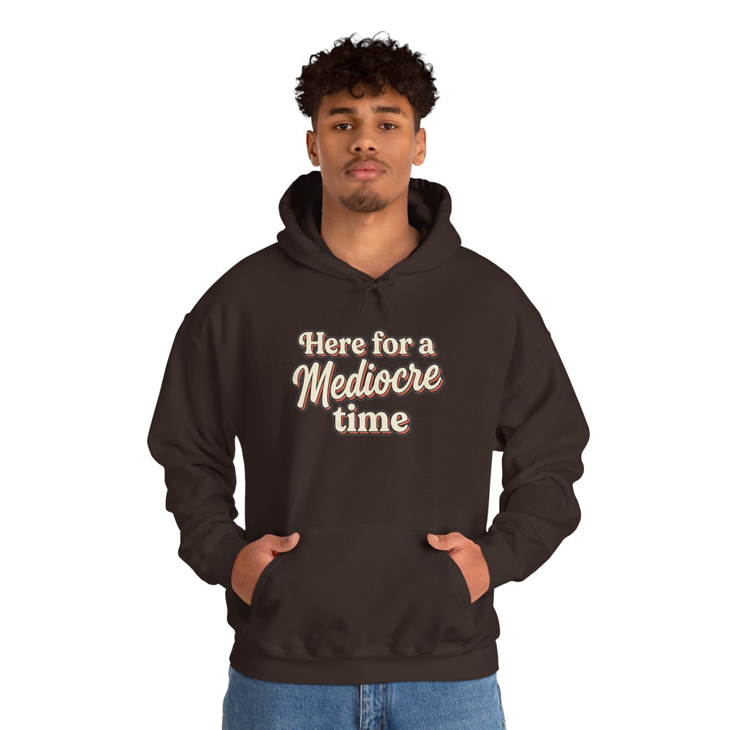 Here for a Mediocre Time Unisex Heavy Blend™ Hooded Sweatshirt