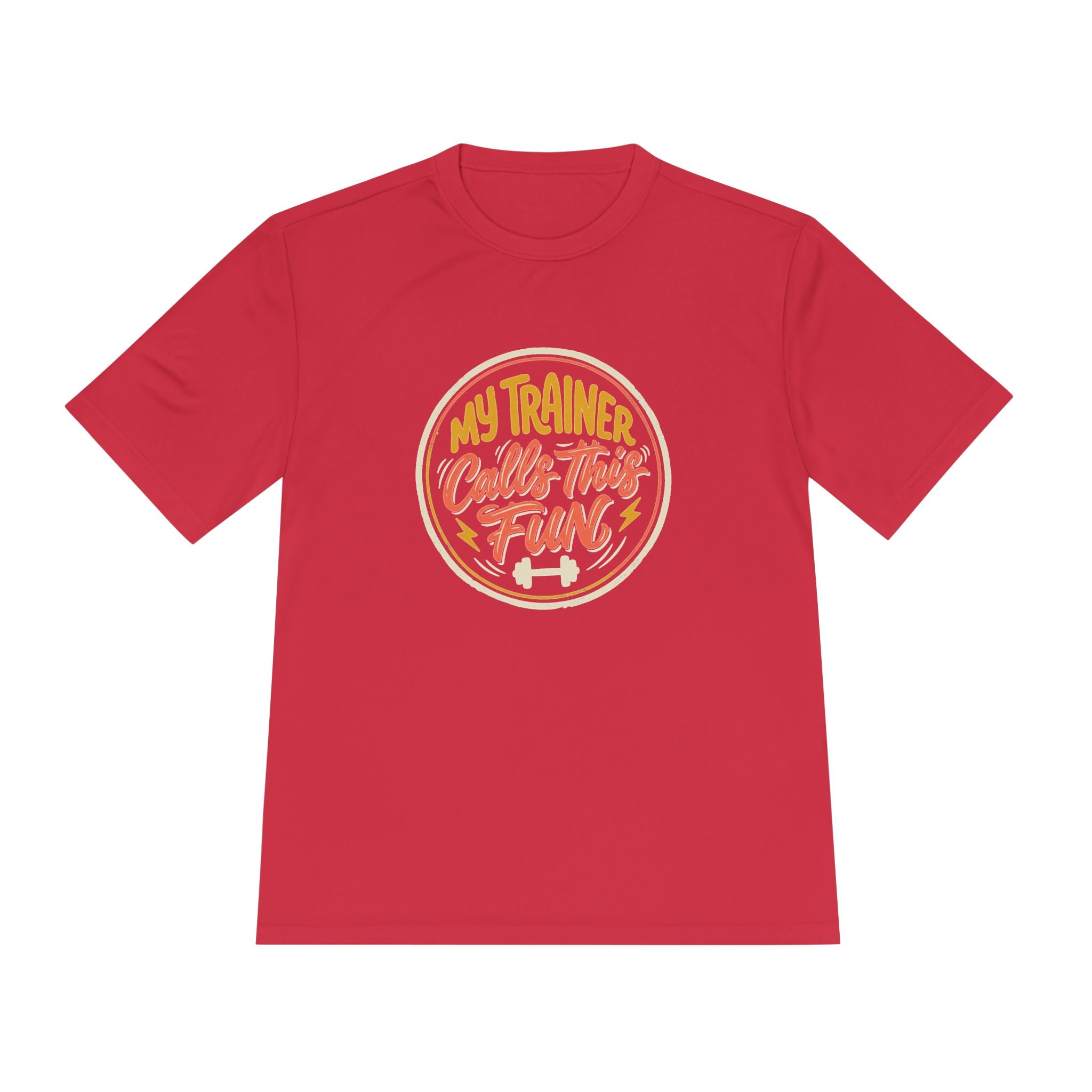 My Trainer Calls This Fun Unisex Moisture Wicking Tee