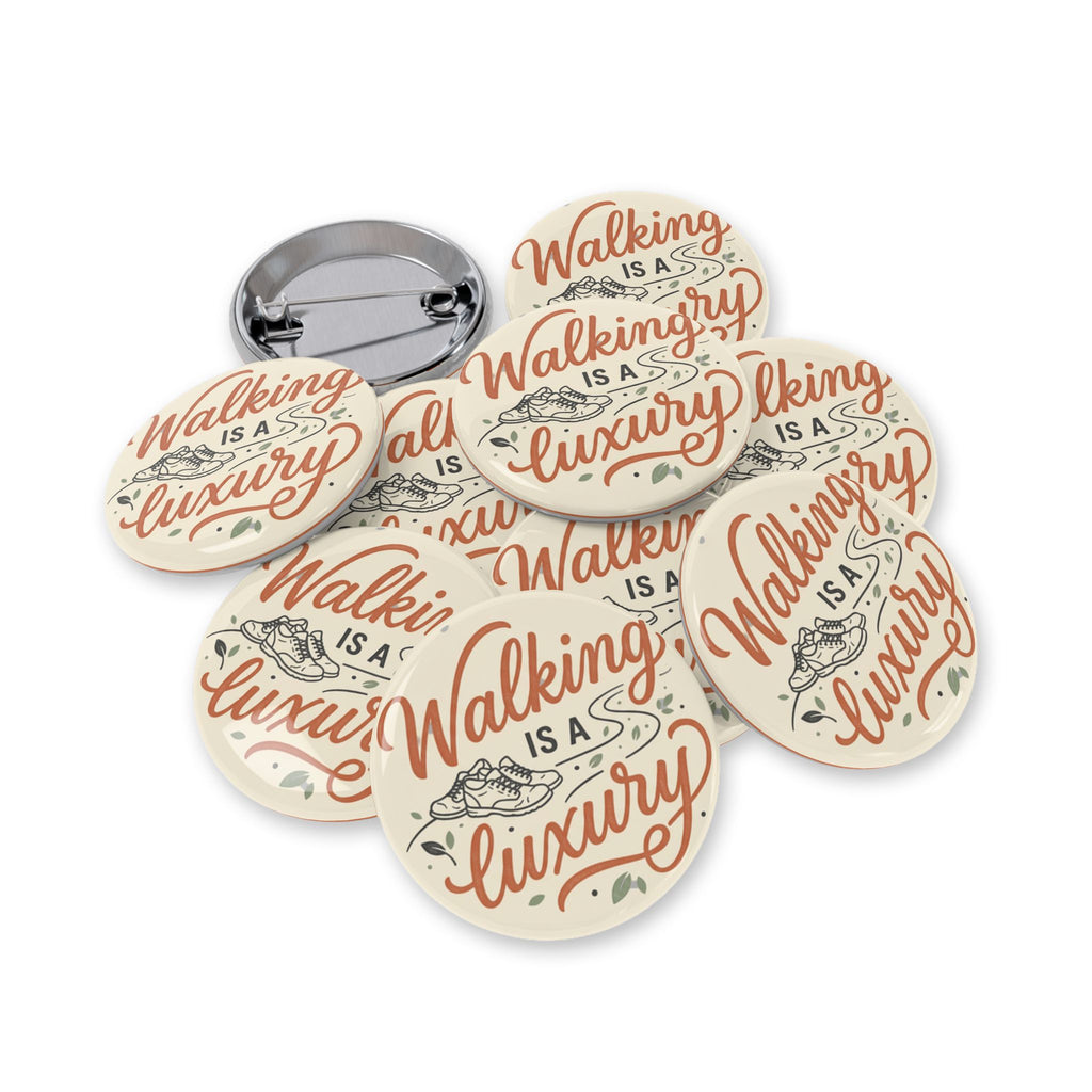 Walking is a Luxury Round Pins