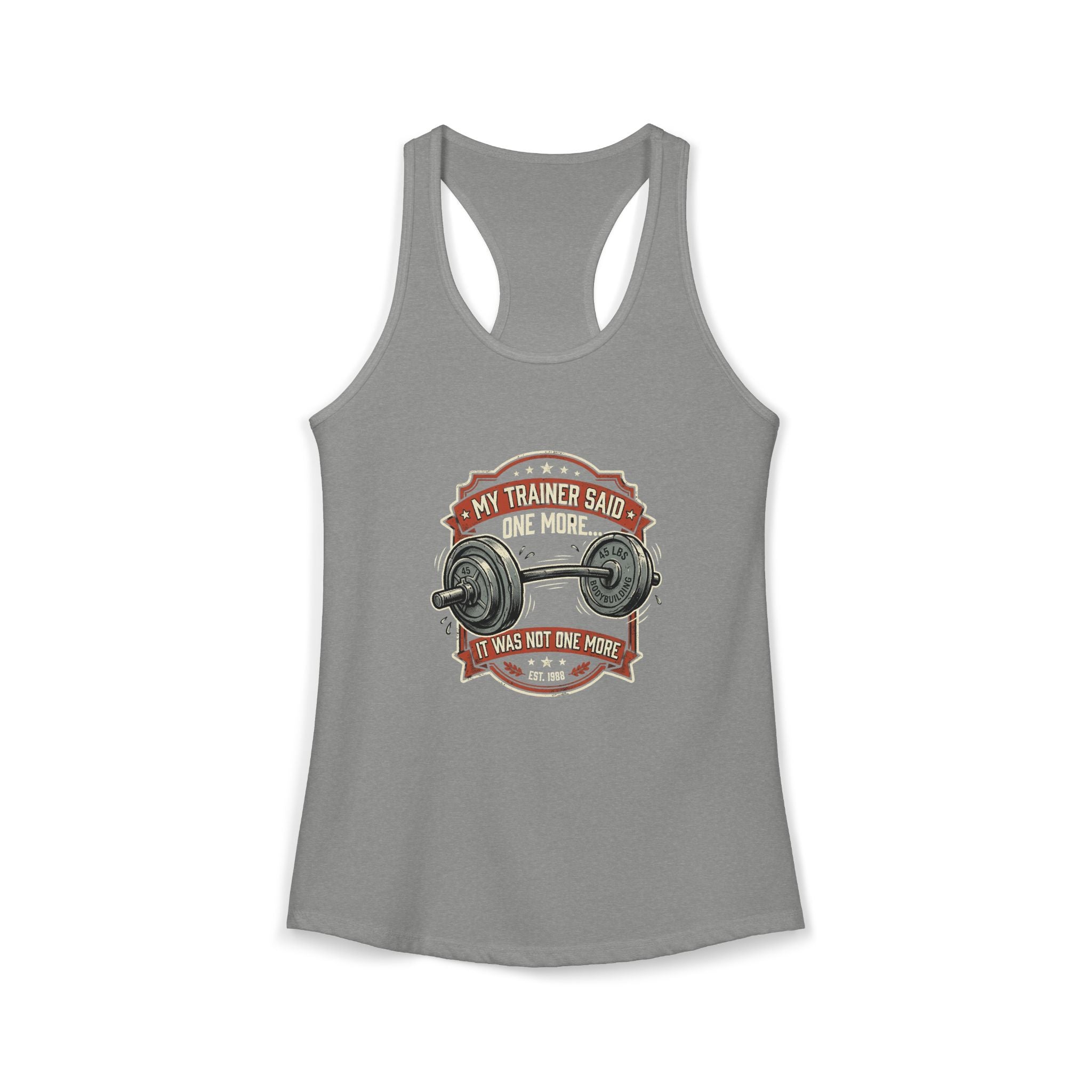 My Trainer Said.. Women's Ideal Racerback Tank