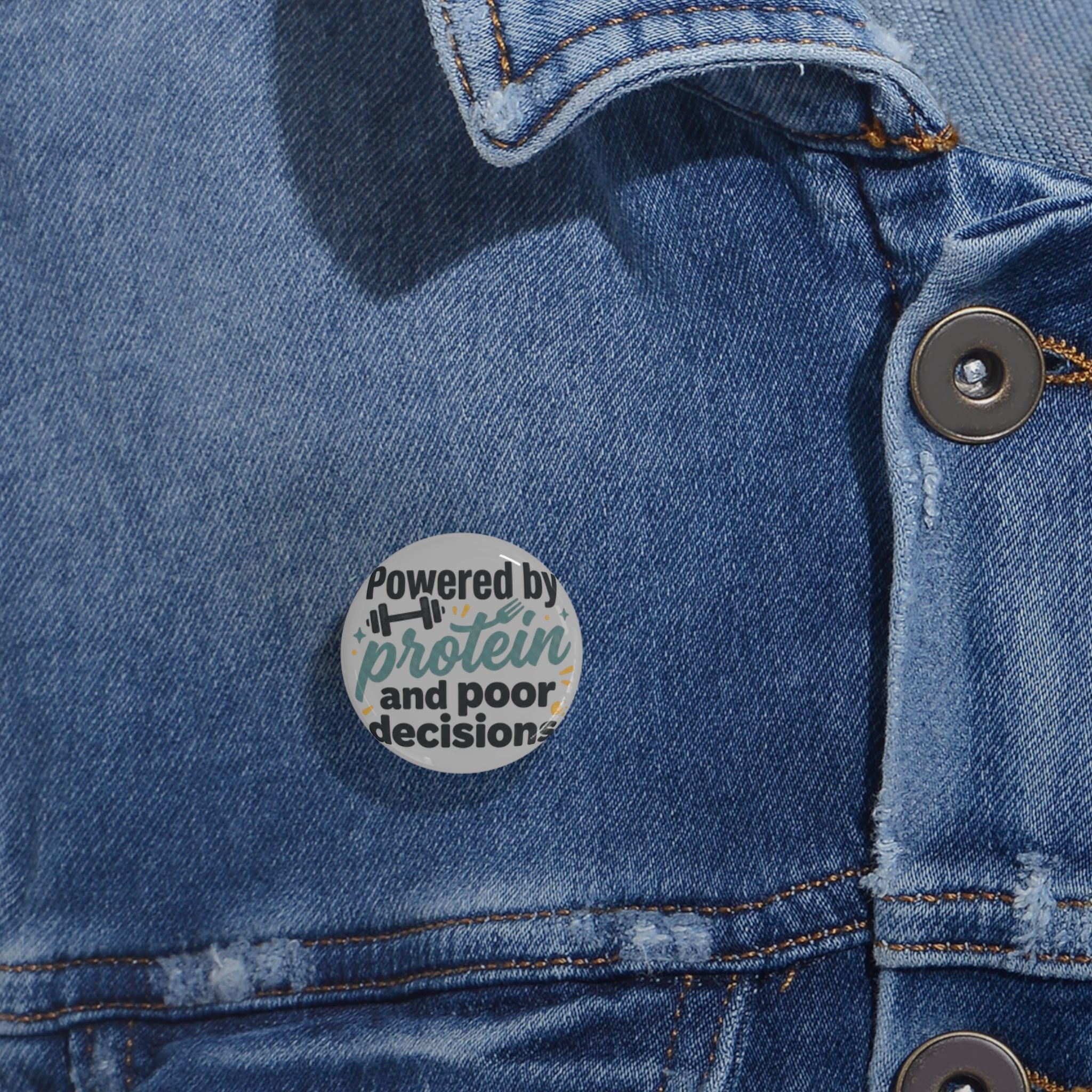 Powered by Protein and Poor Decisions Round Pins