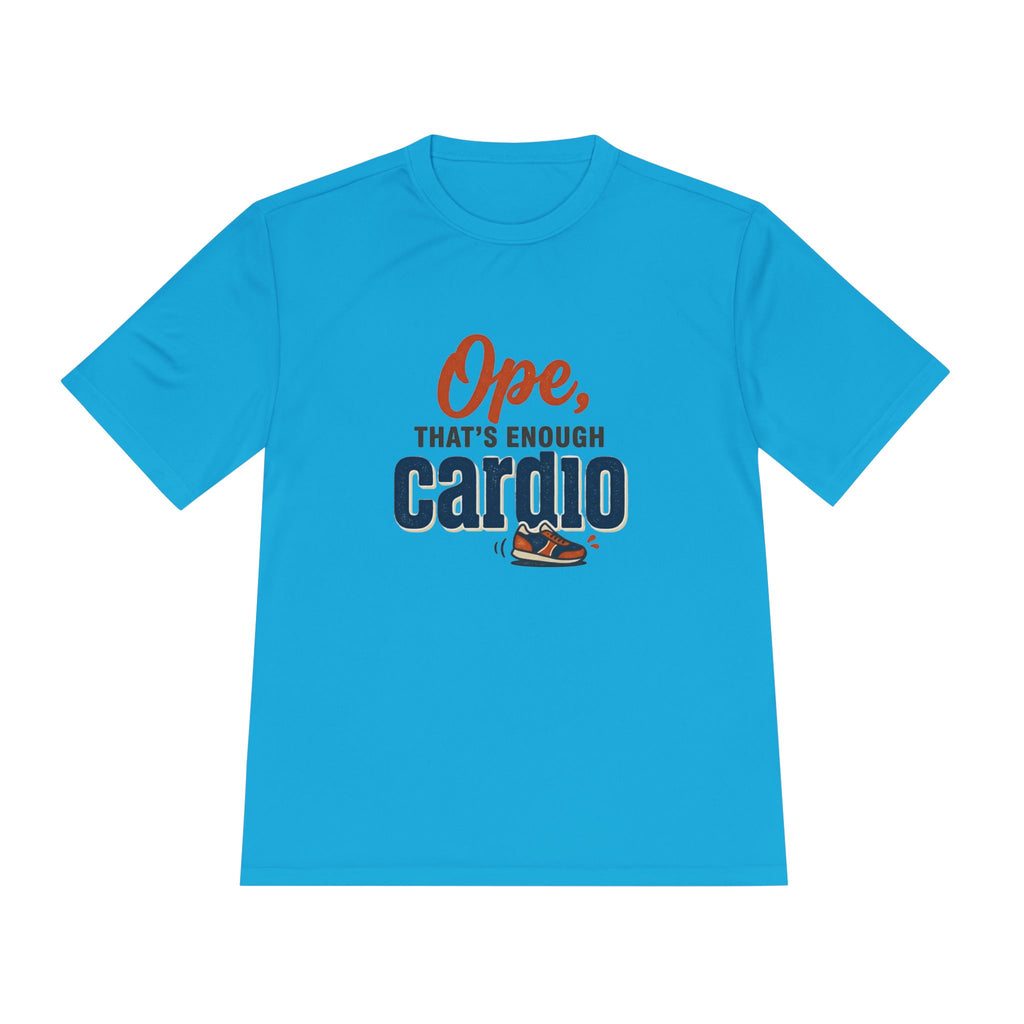 Ope, That's Enough Cardio Unisex Moisture Wicking Tee