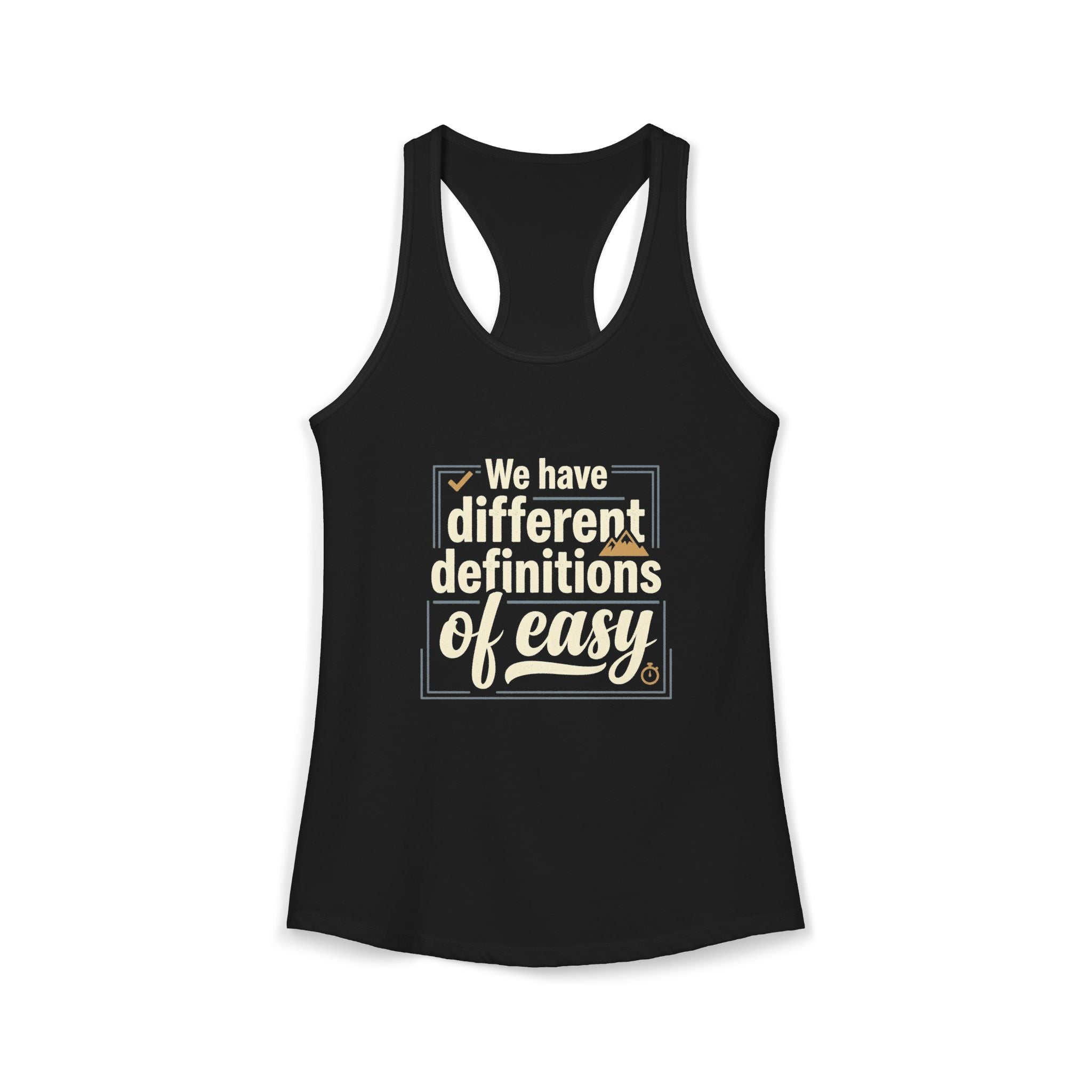 We Have Different Definitions of Easy Women's Ideal Racerback Tank