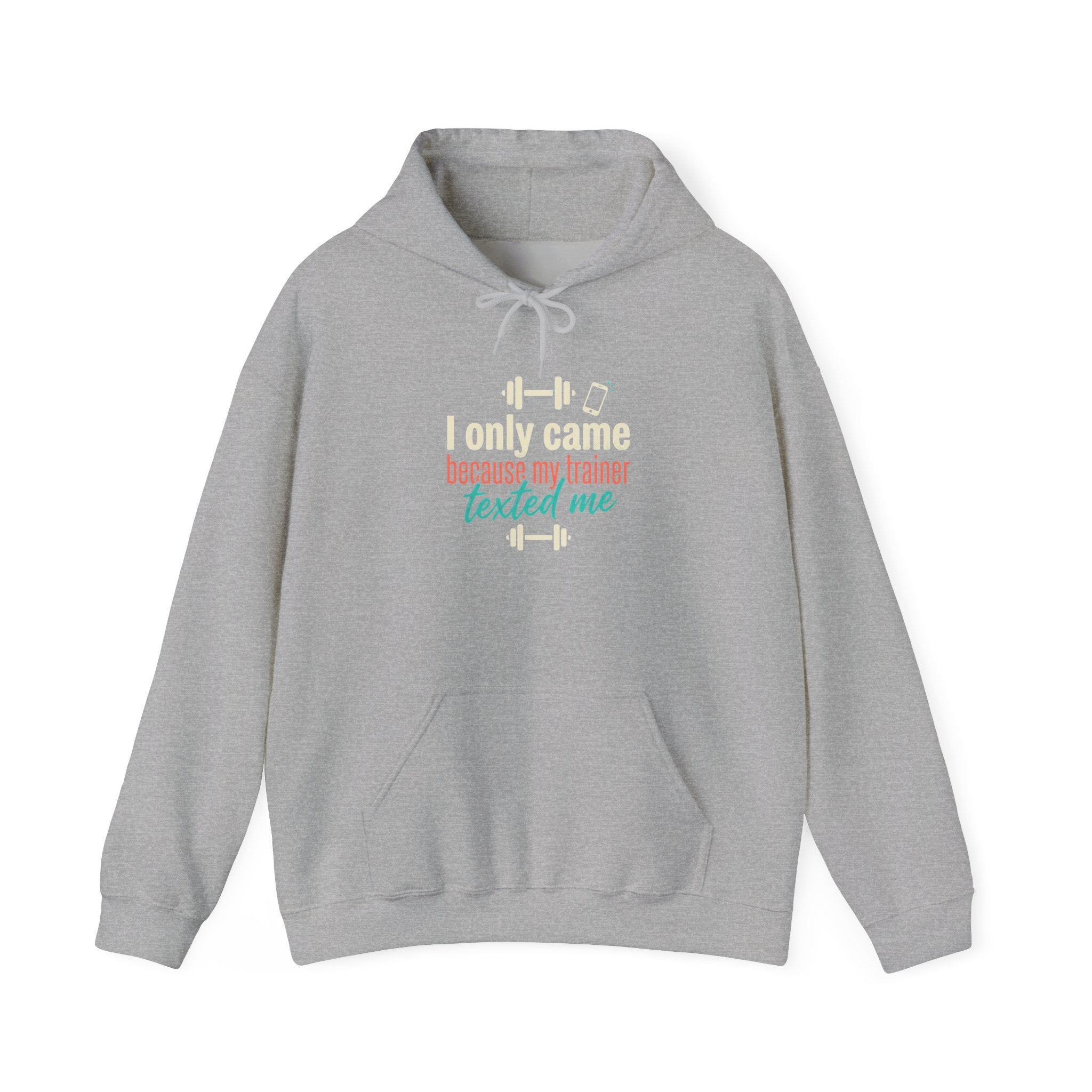 I Only Came Because My Trainer Texted Me Unisex Heavy Blend™ Hooded Sweatshirt