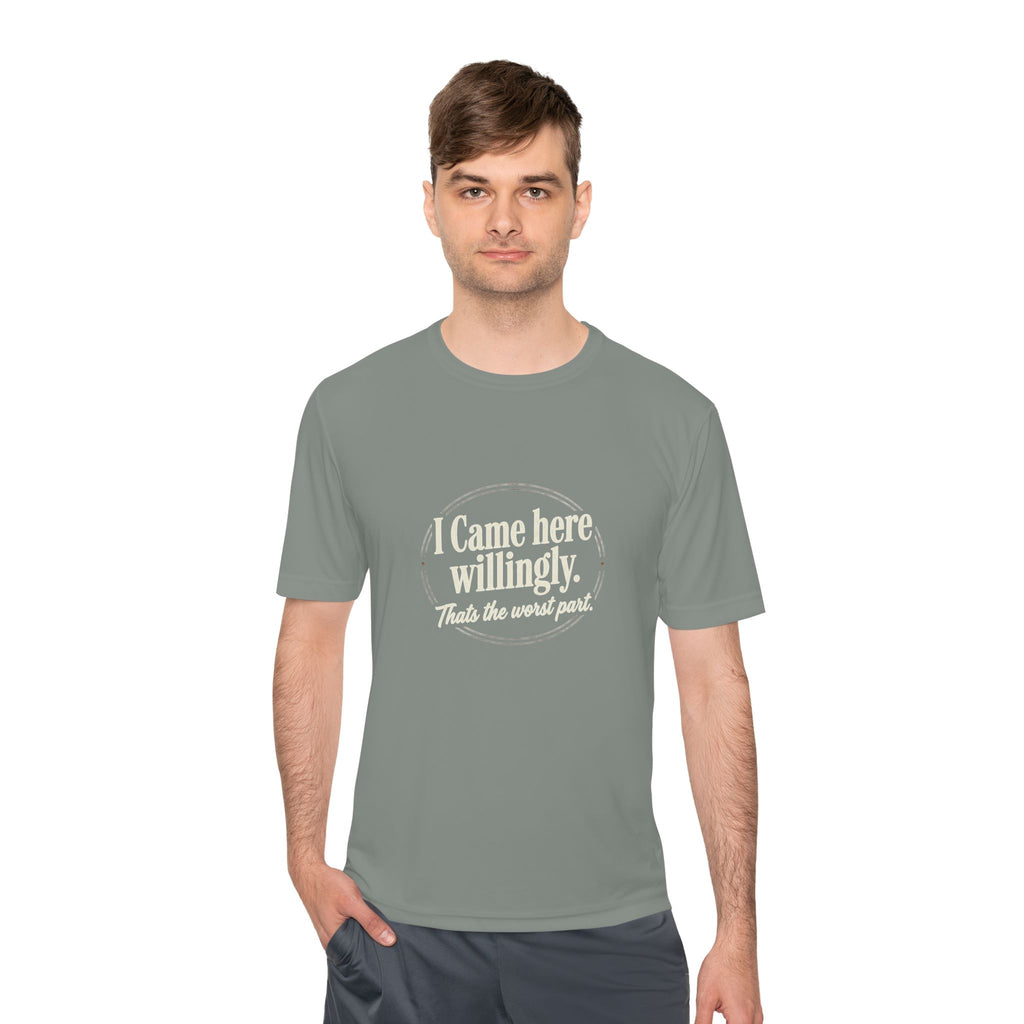 I Came Here Willingly That's The Worst Part Unisex Moisture Wicking Tee