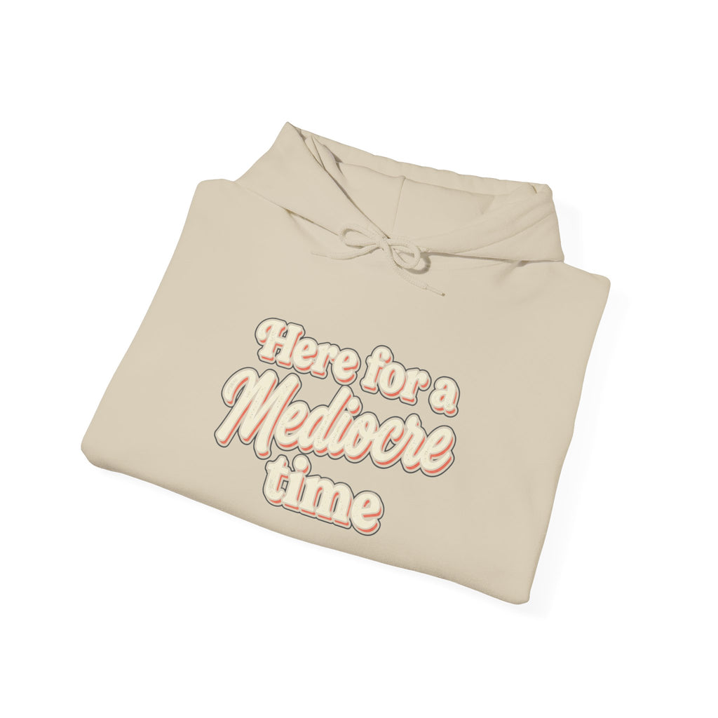 Here for a Mediocre Time Unisex Heavy Blend™ Hooded Sweatshirt