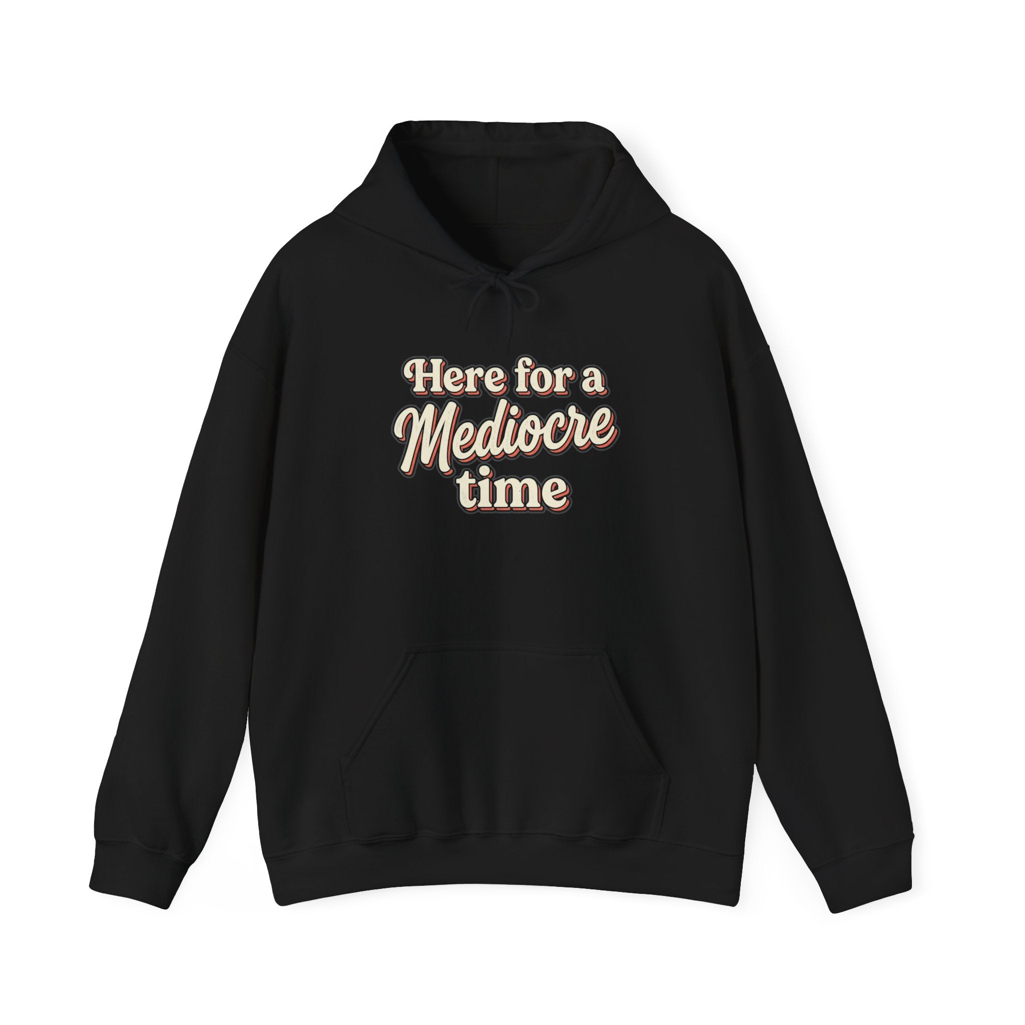 Here for a Mediocre Time Unisex Heavy Blend™ Hooded Sweatshirt