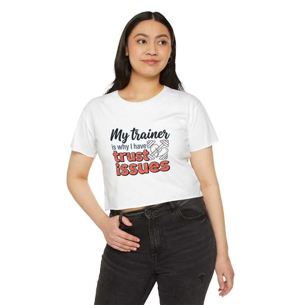 My Trainer is Why I Have Trust Issues Women's Festival Crop Top