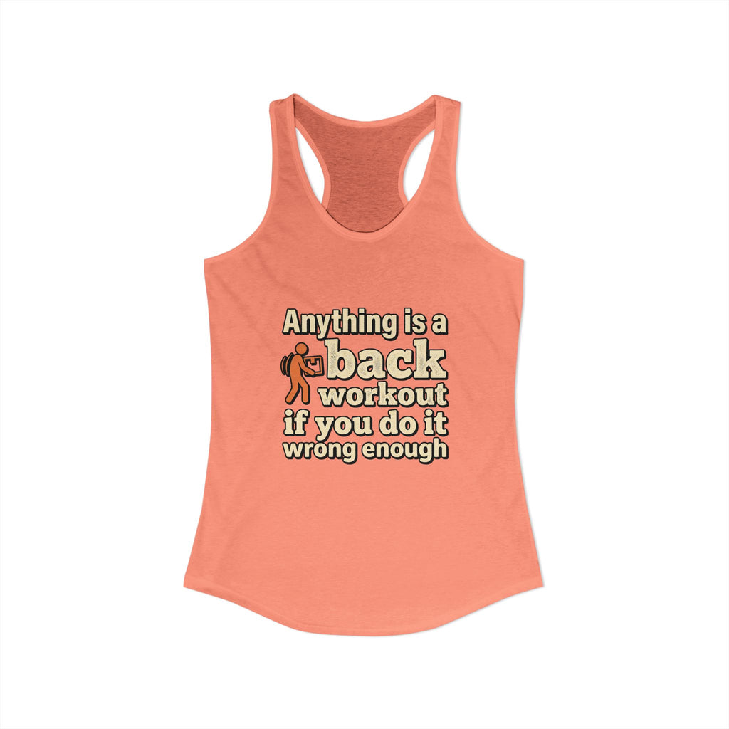 Anything is a Back Workout If You Do It Wrong Enough Women's Ideal Racerback Tank
