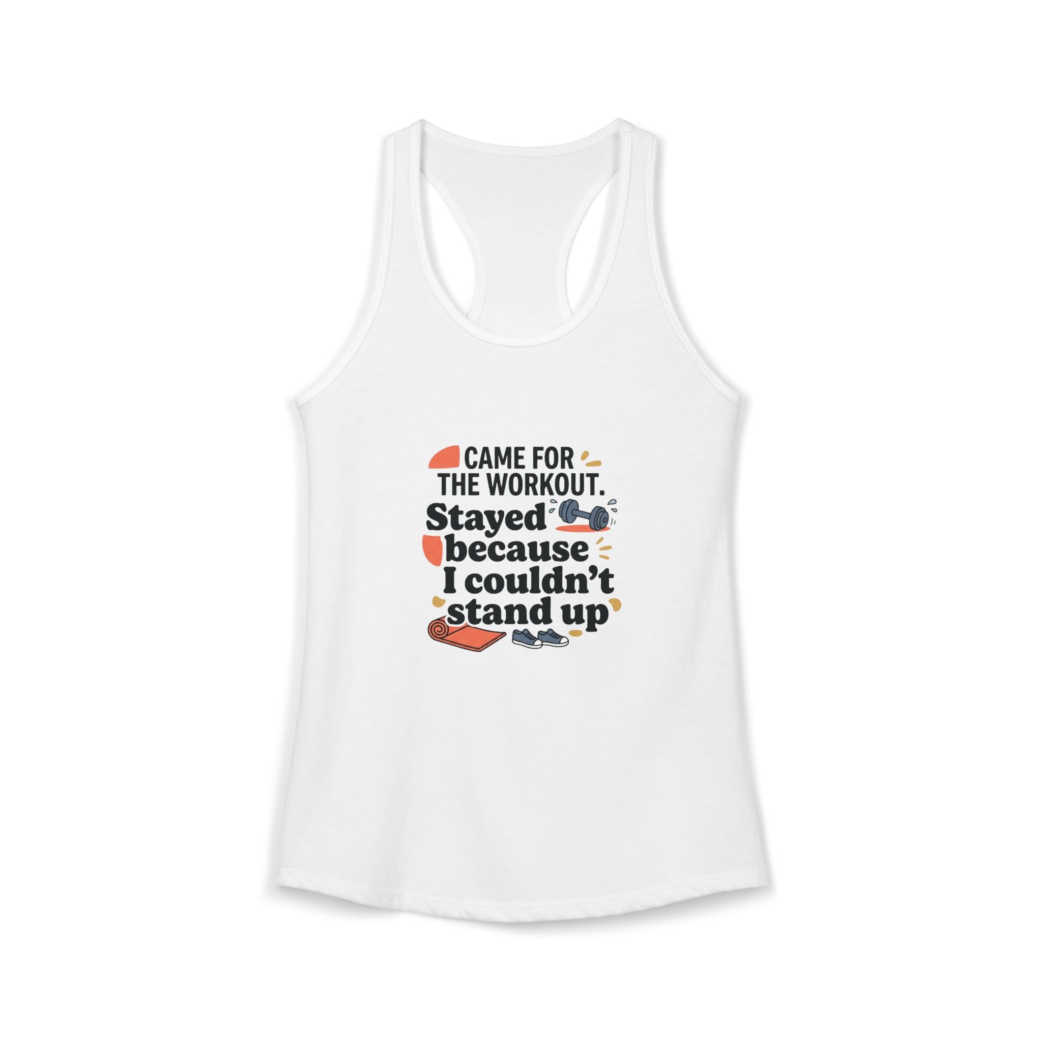 Came for the Workout Stayed Because I Couldn't Stand Up Women's Ideal Racerback Tank