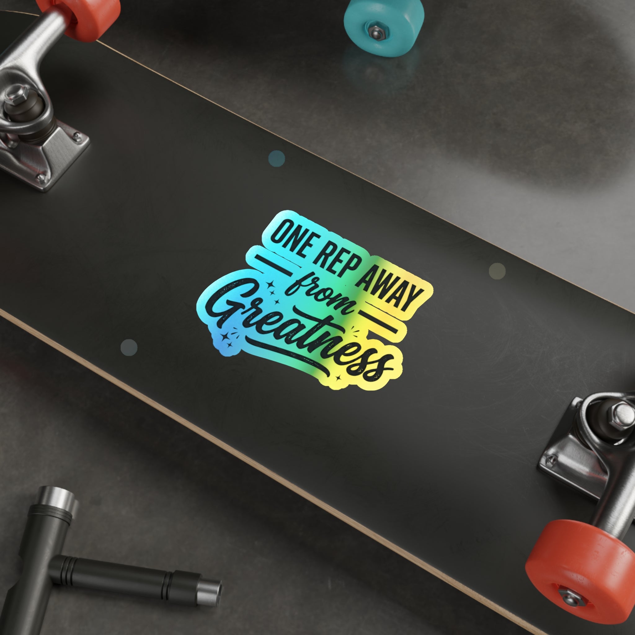 One Rep Away From Greatness Holographic Die-cut Stickers