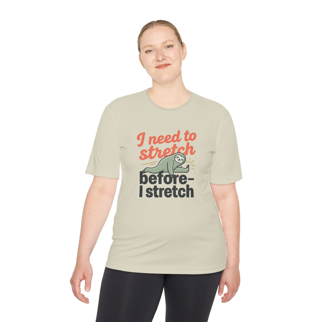 I Need to Stretch Before I Stretch Unisex Moisture Wicking Tee
