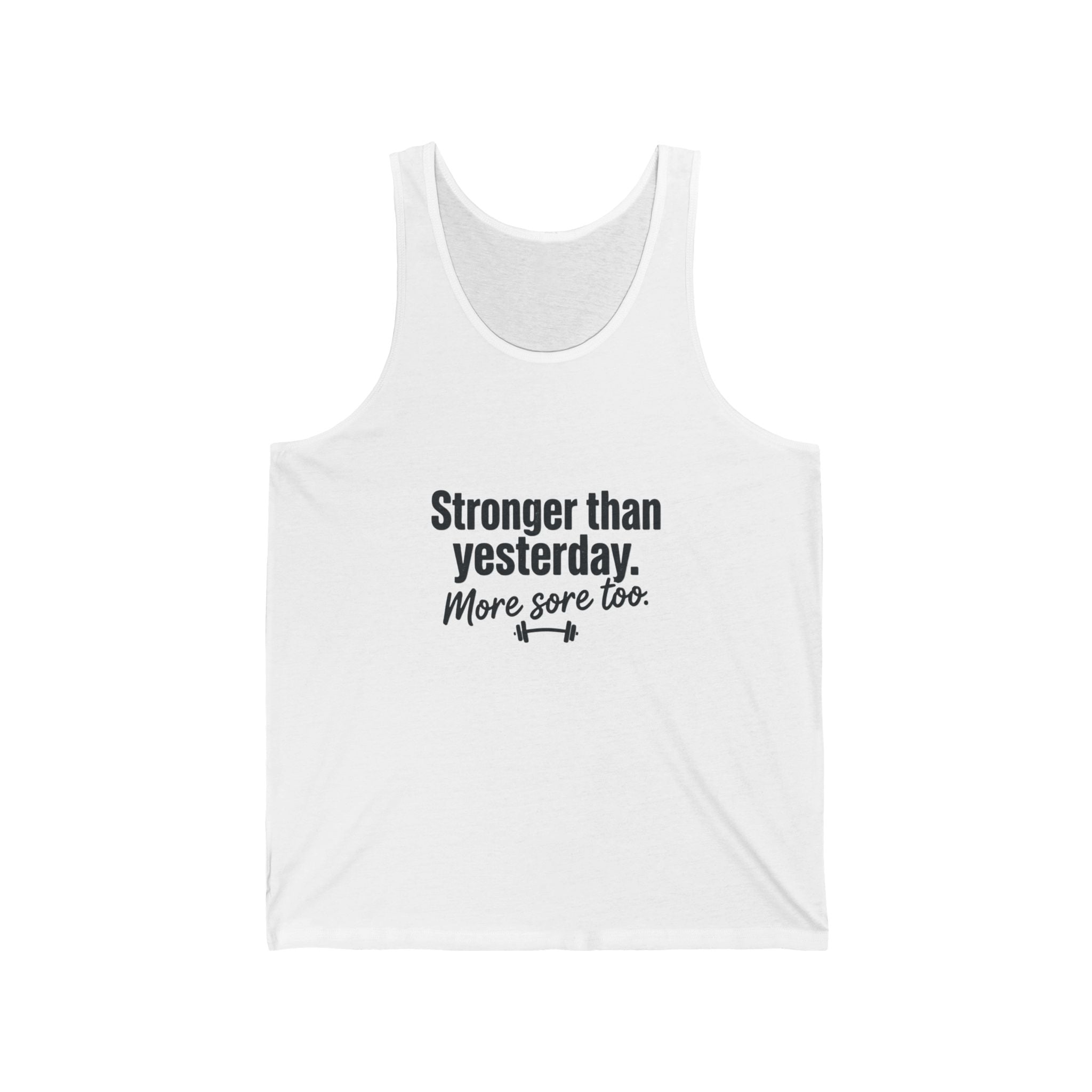 Stronger Than Yesterday More Sore Too Unisex Jersey Tank