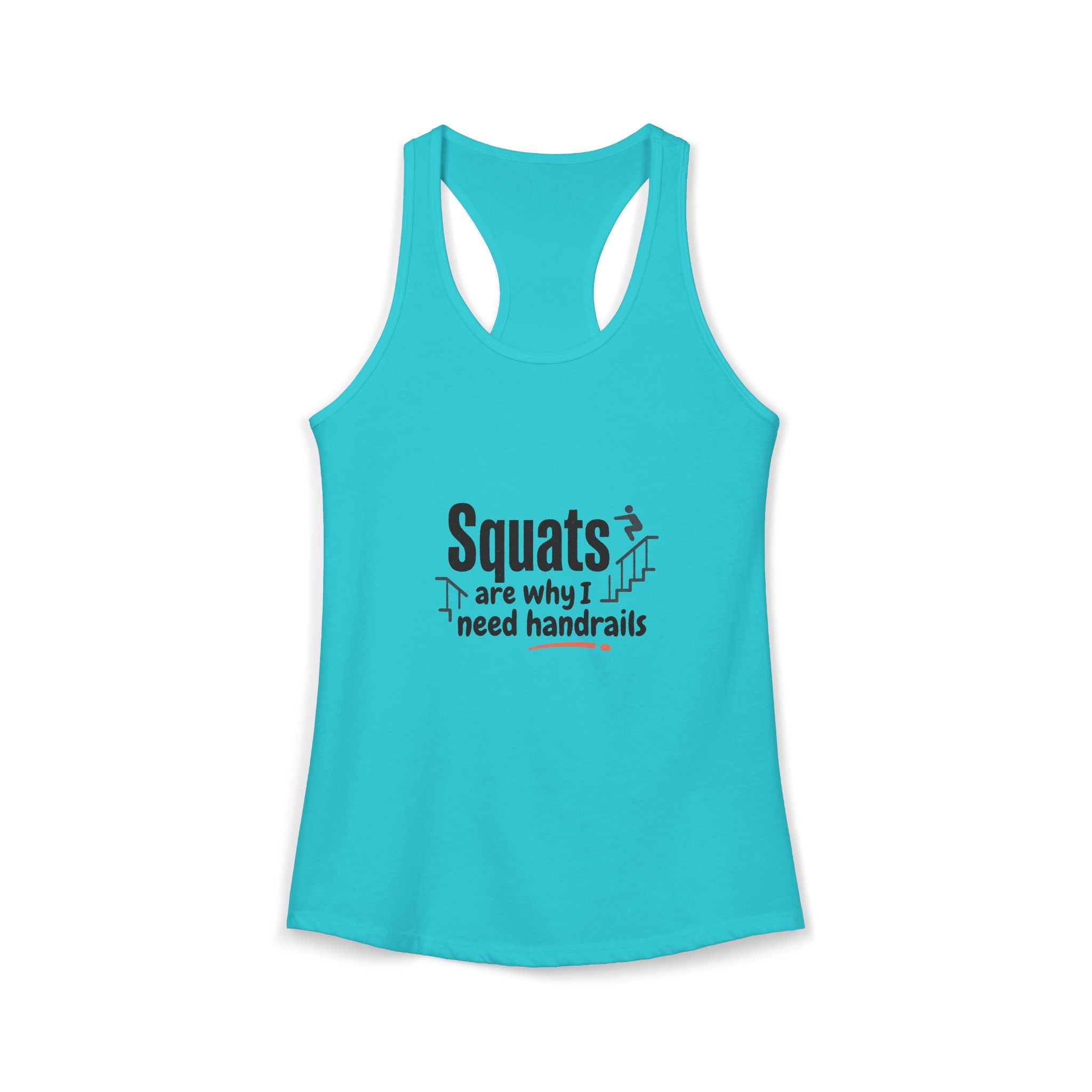 Squats are Why I Need Handrails Women's Ideal Racerback Tank