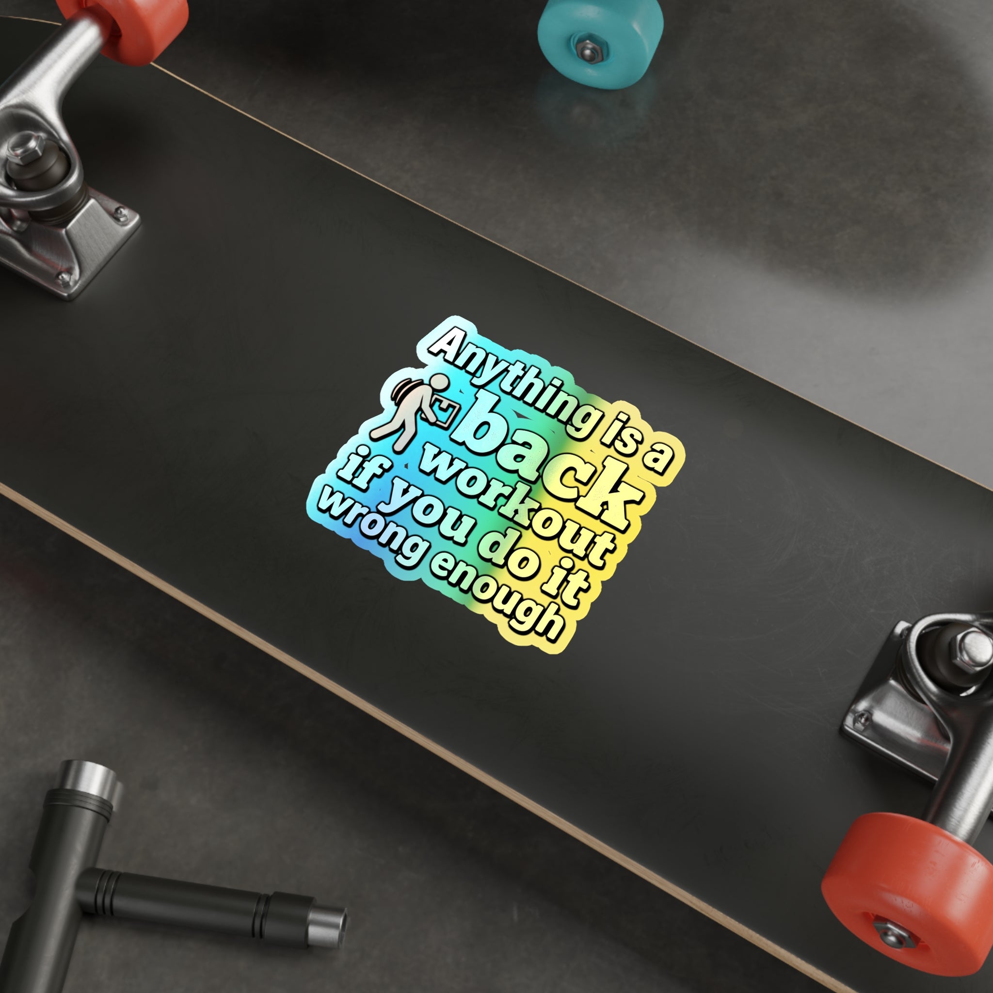 Anything is a Back Workout If You Do It Wrong Enough Holographic Die-cut Stickers