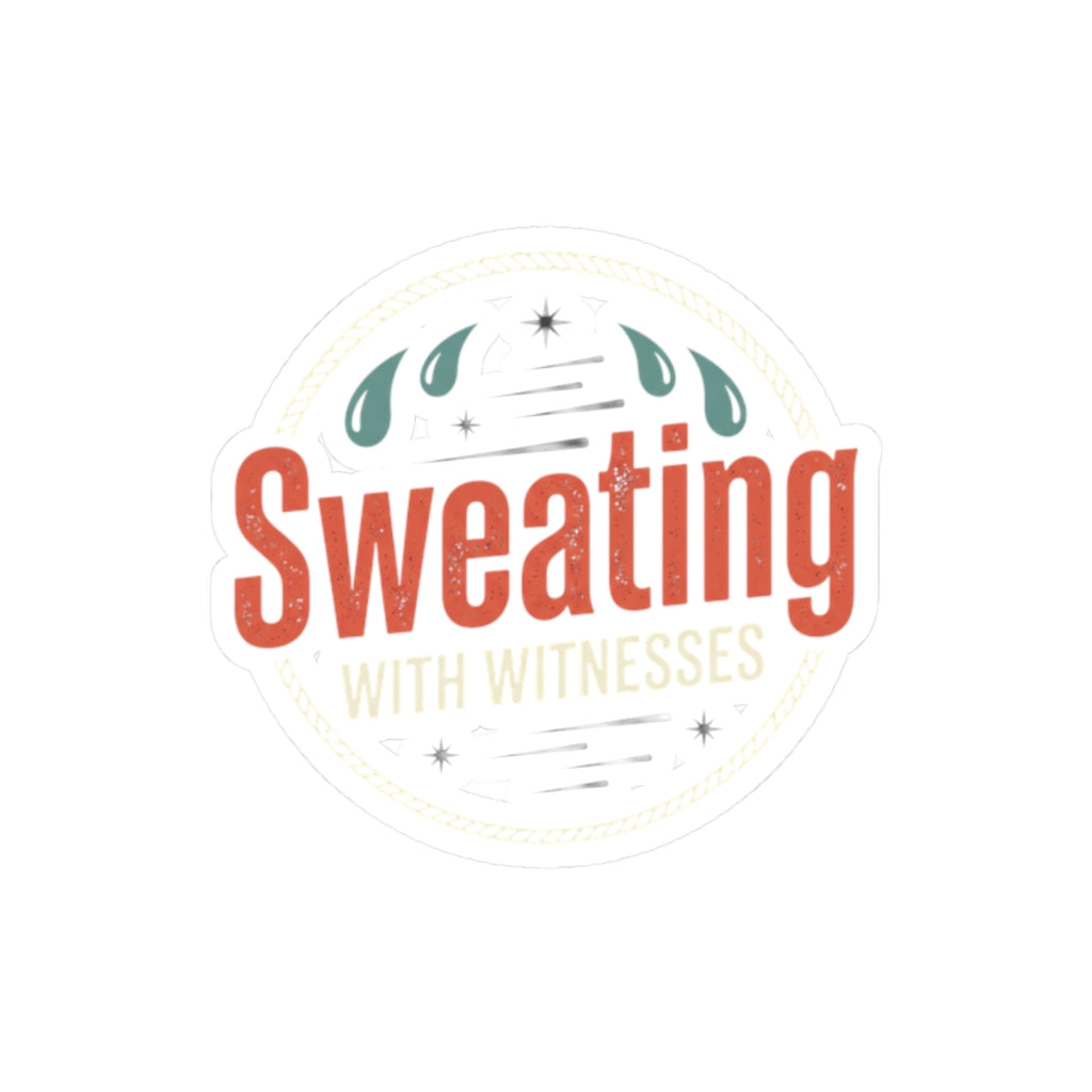 Sweating with Witnesses Kiss-Cut Stickers