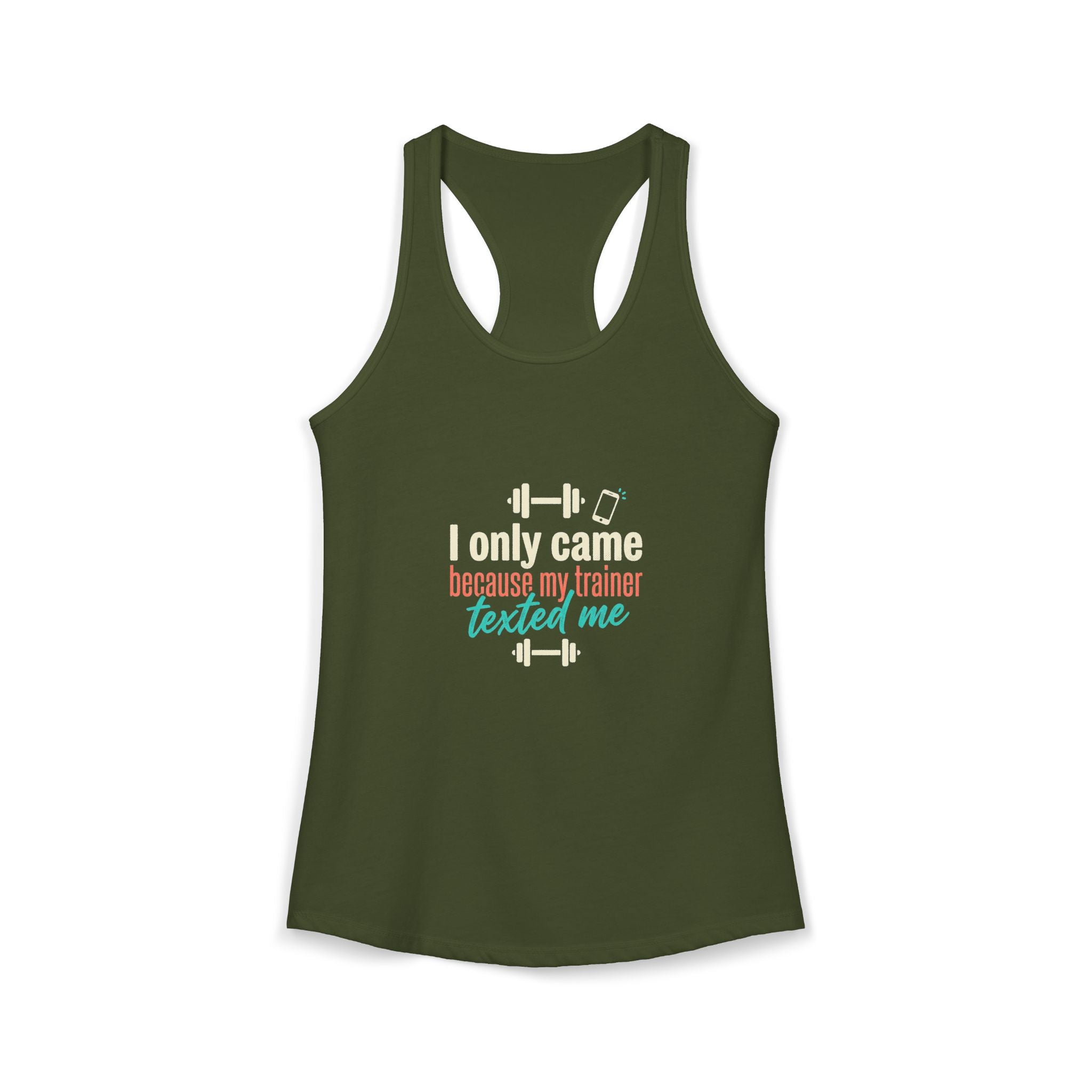 I Only Came Because My Trainer Texted Me Women's Ideal Racerback Tank