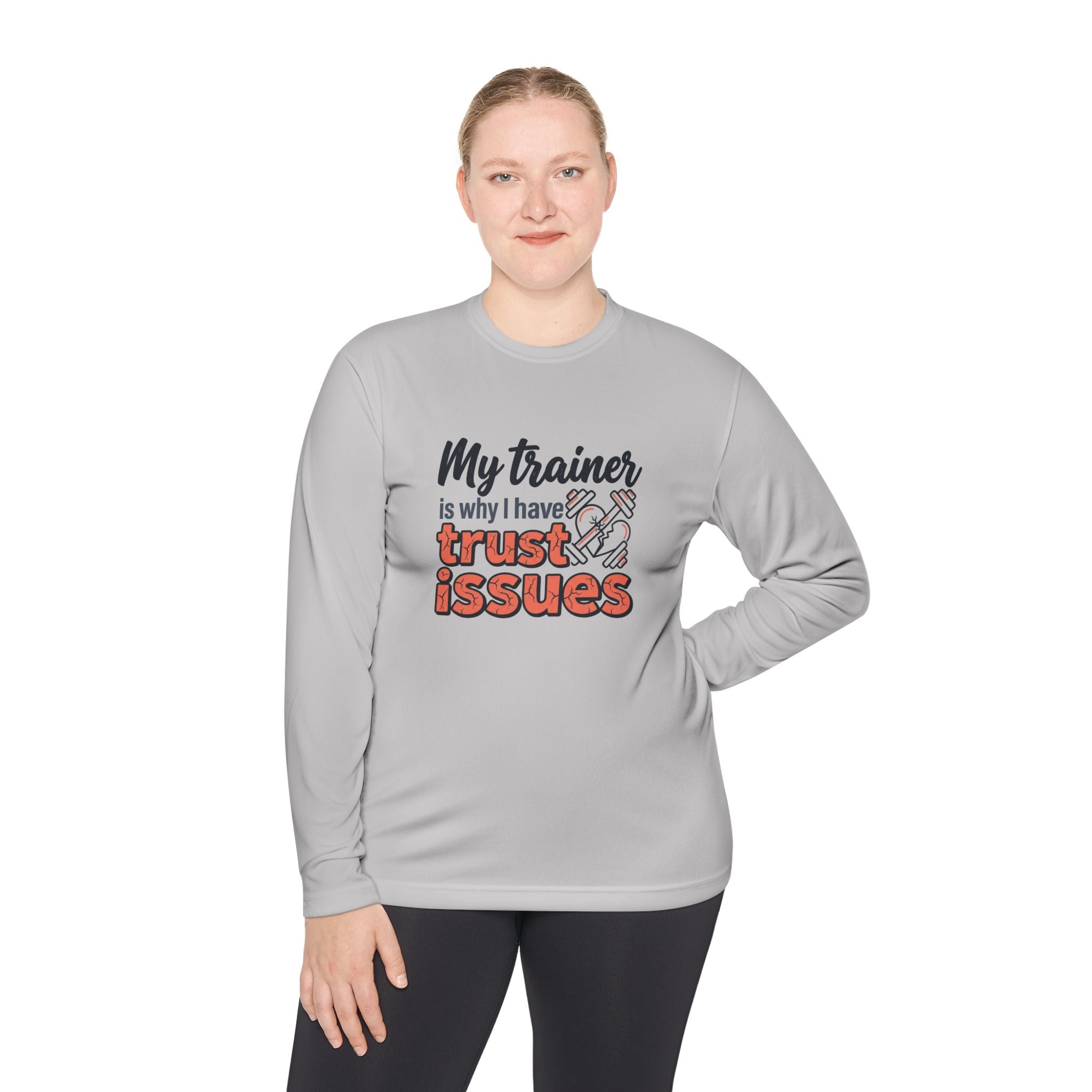 My Trainer is Why I Have Trust Issues Unisex Lightweight Long Sleeve Tee