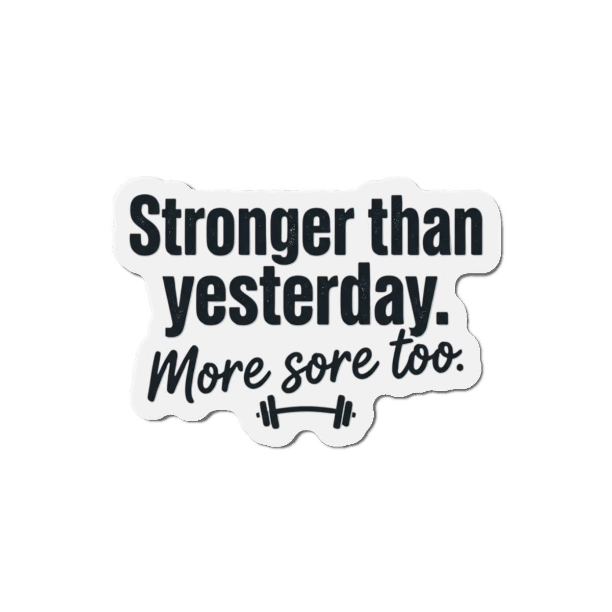 Stronger Than Yesterday Die-Cut Magnets