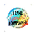 I Came I Sweated I Complained Holographic Die-cut Stickers