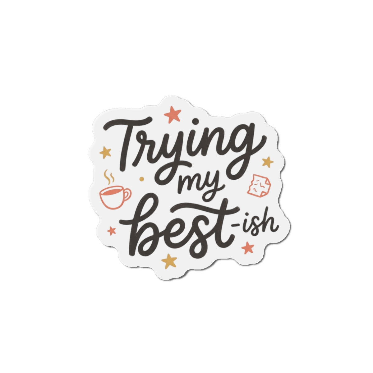 Trying My Best-ish Die-Cut Magnets