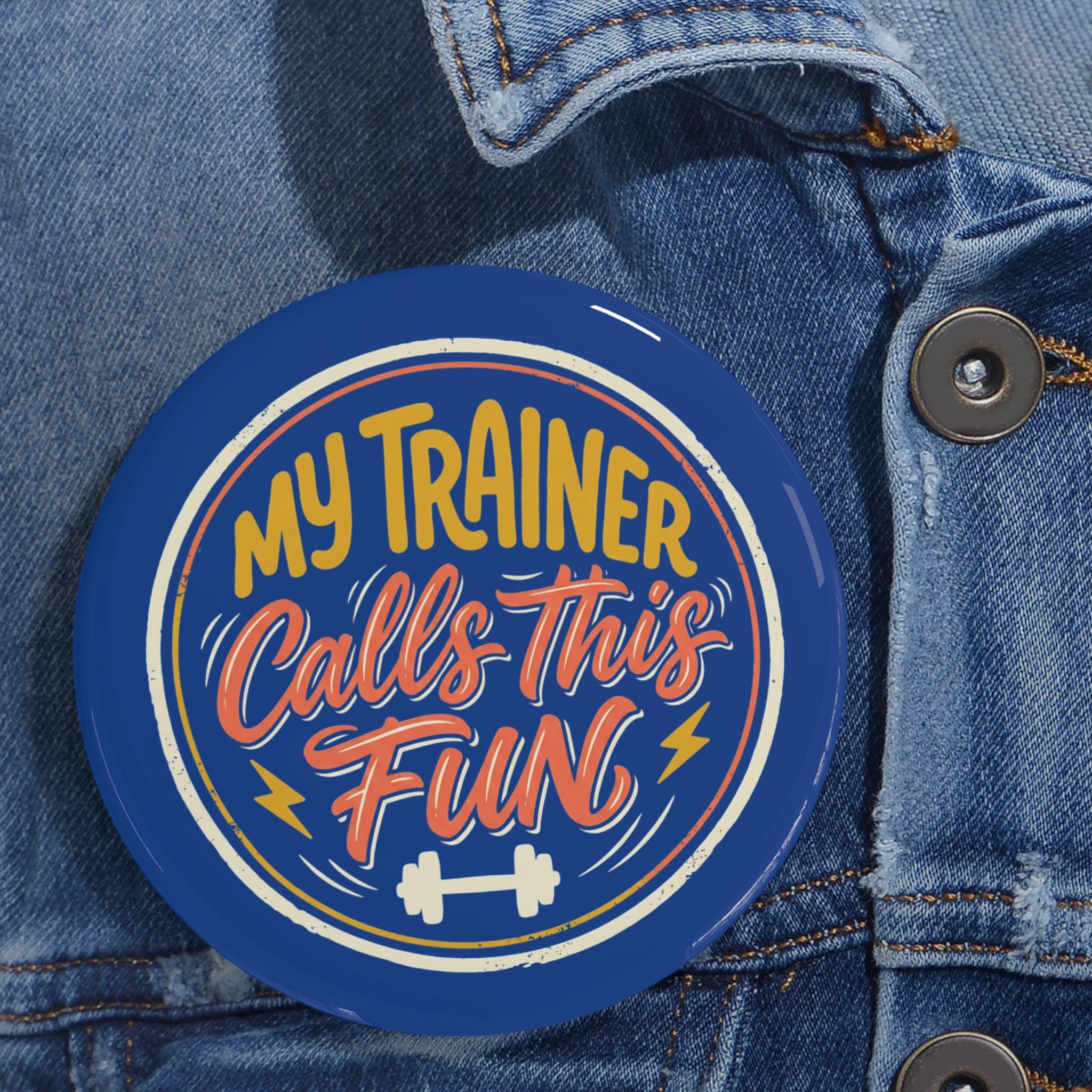 My Trainer Calls This Fun Round Pins