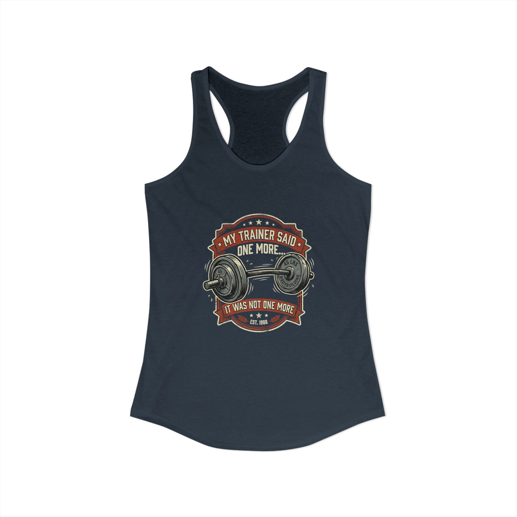 My Trainer Said.. Women's Ideal Racerback Tank