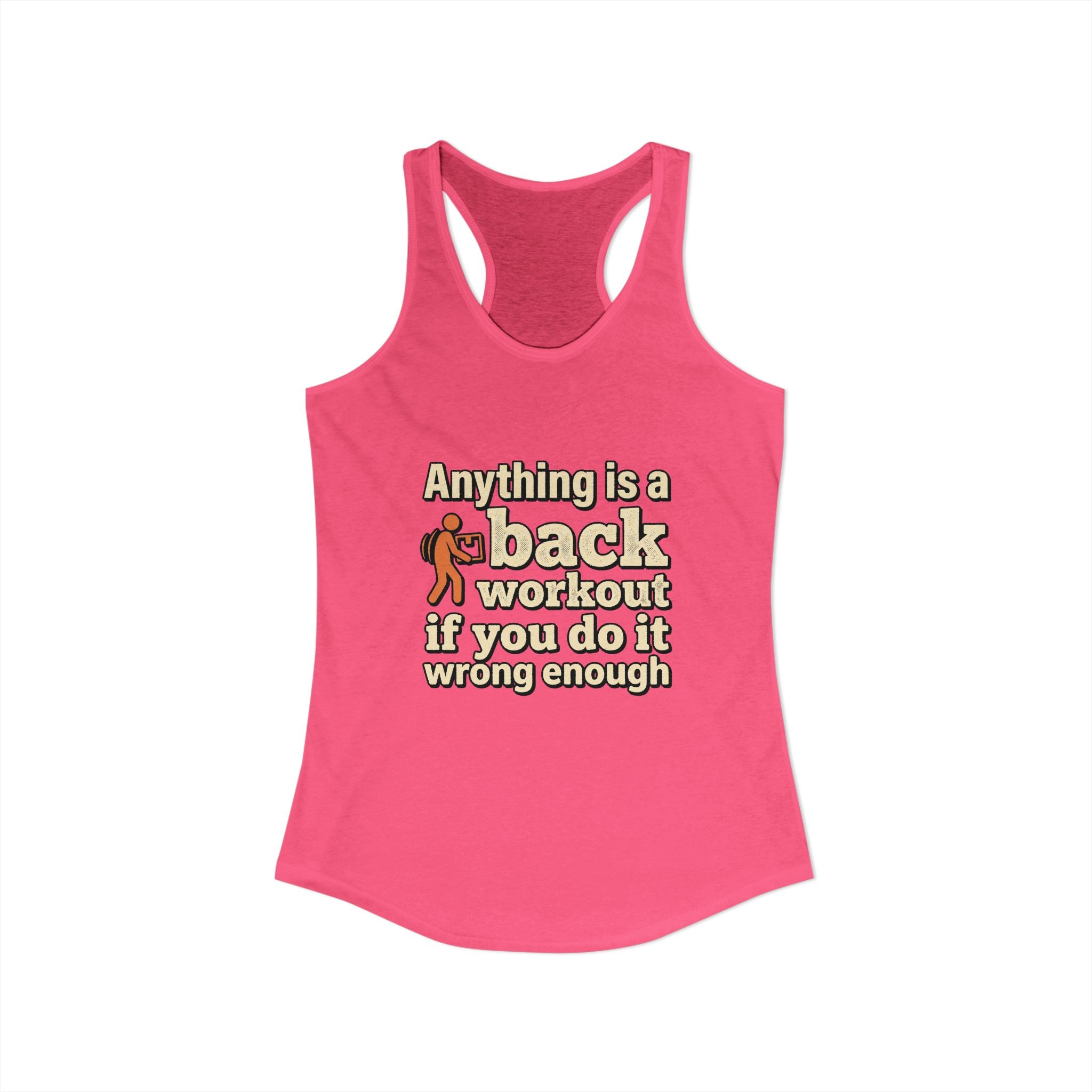 Anything is a Back Workout If You Do It Wrong Enough Women's Ideal Racerback Tank