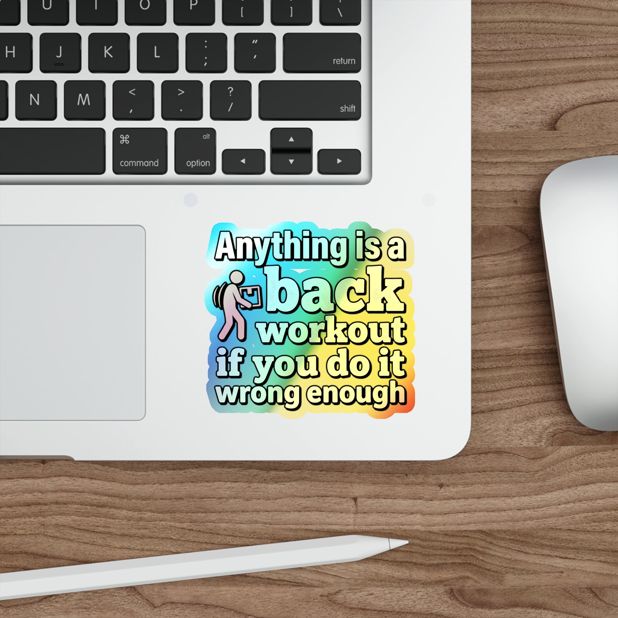Anything is a Back Workout If You Do It Wrong Enough Holographic Die-cut Stickers