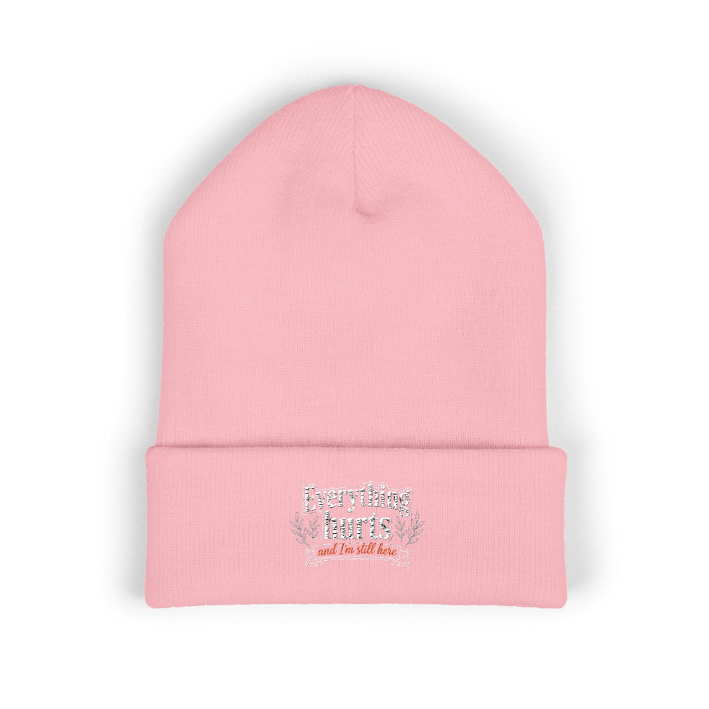Everything Hurts and I'm Still Here Classic Cuffed Beanie (Embroidery)