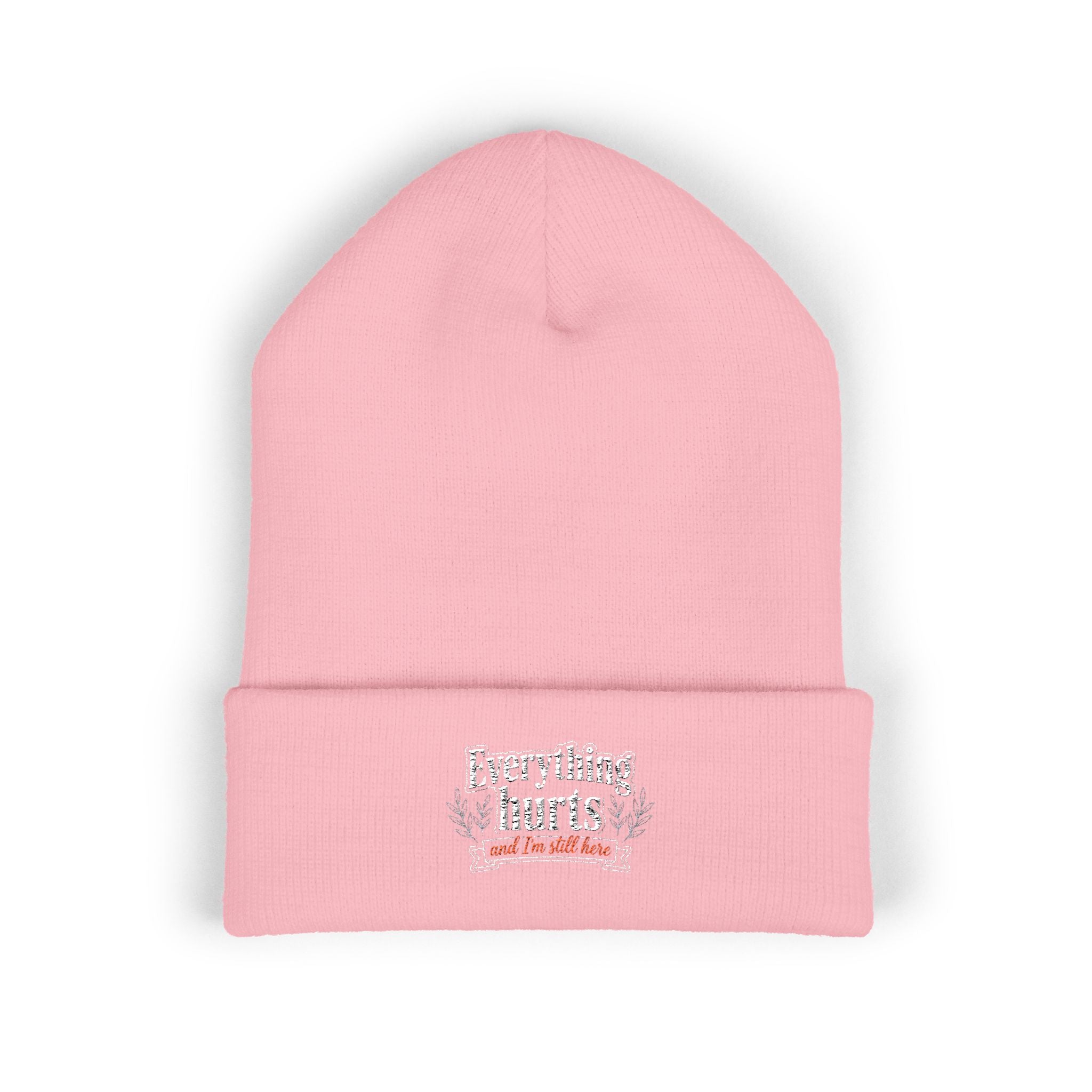 Everything Hurts and I'm Still Here Classic Cuffed Beanie (Embroidery)