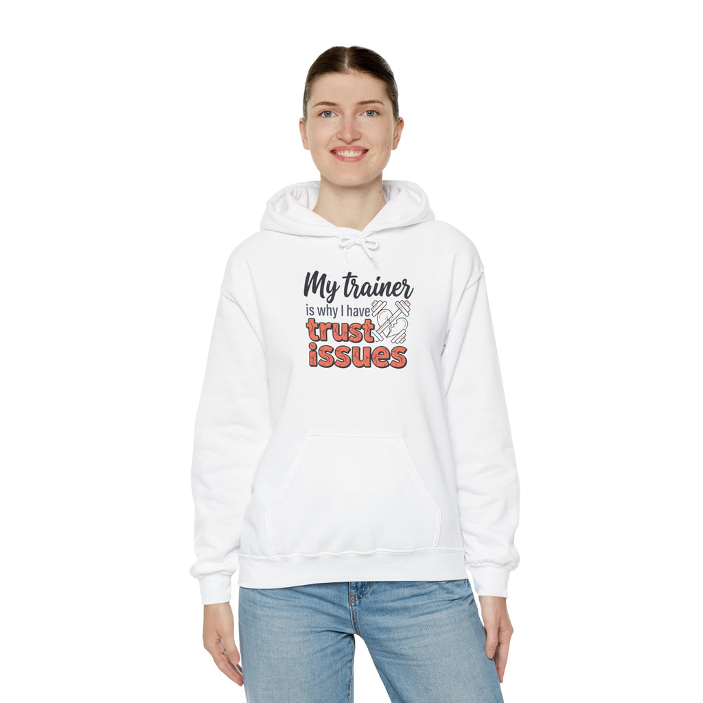 My Trainer is Why I Have Trust Issues Unisex Heavy Blend™ Hooded Sweatshirt