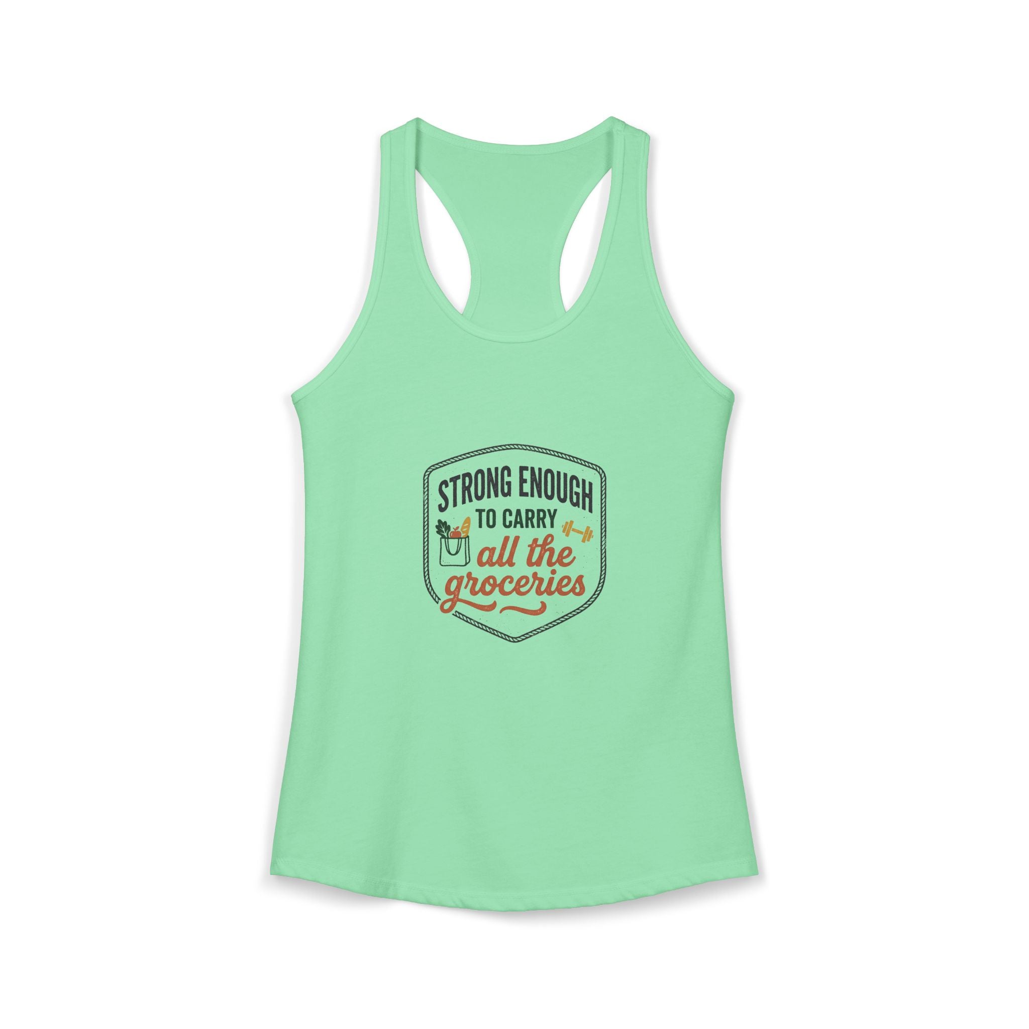 Strong Enough to Carry All the Groceries Women's Ideal Racerback Tank