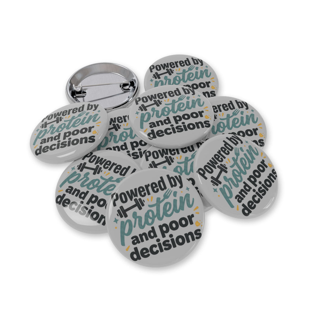 Powered by Protein and Poor Decisions Round Pins