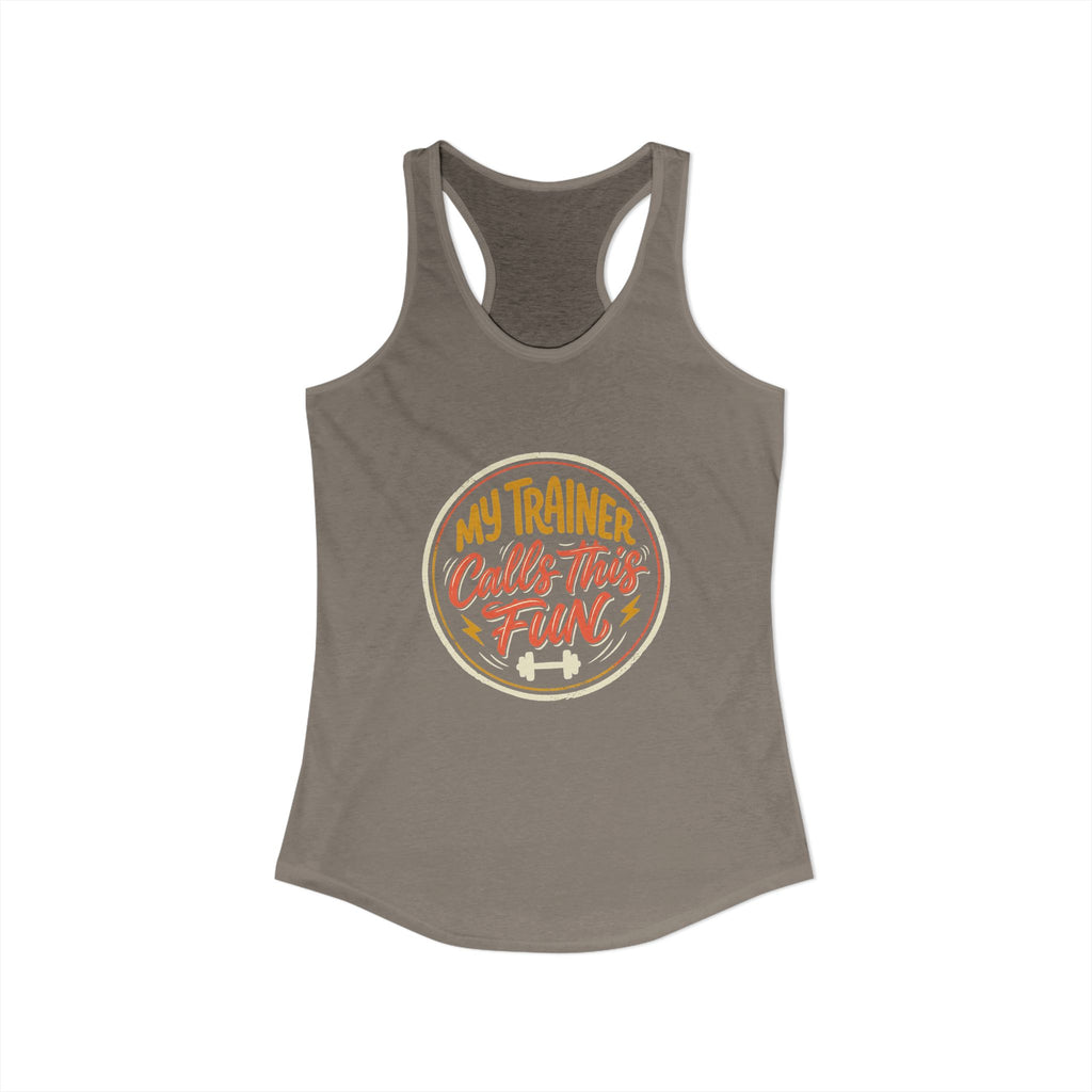 My Trainer Calls This Fun Women's Ideal Racerback Tank